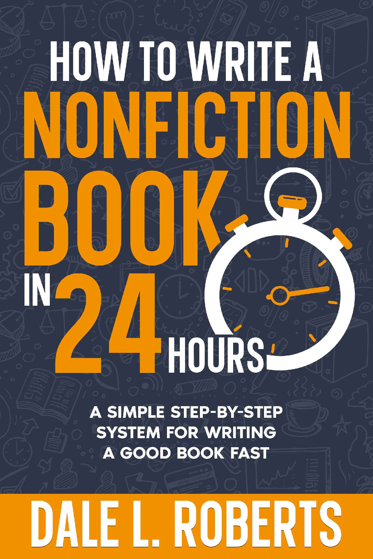 How to Write a Nonfiction Book in 24 Hours - Self-Publishing with Dale 5