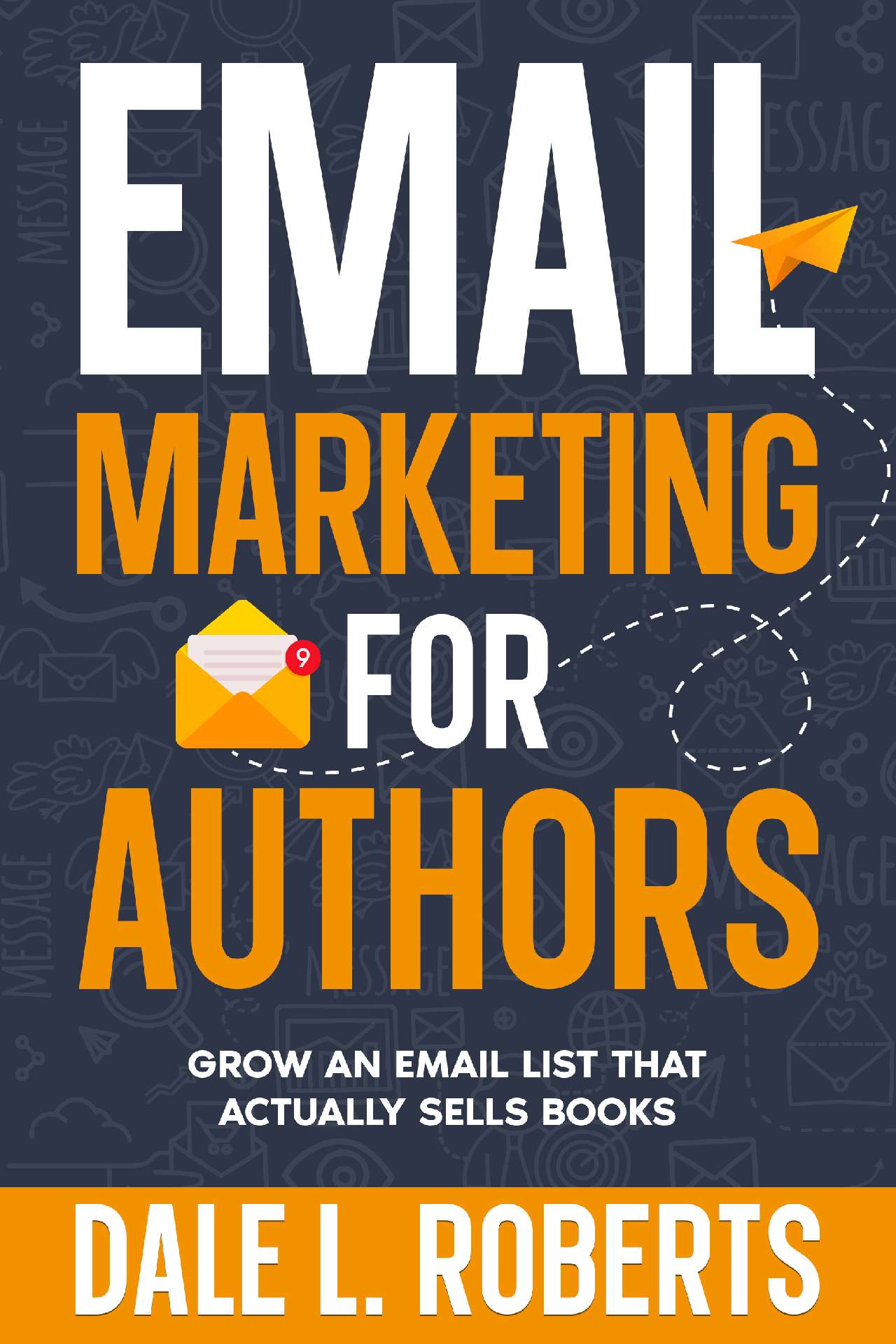 Email Marketing for Authors - Self-Publishing with Dale 9