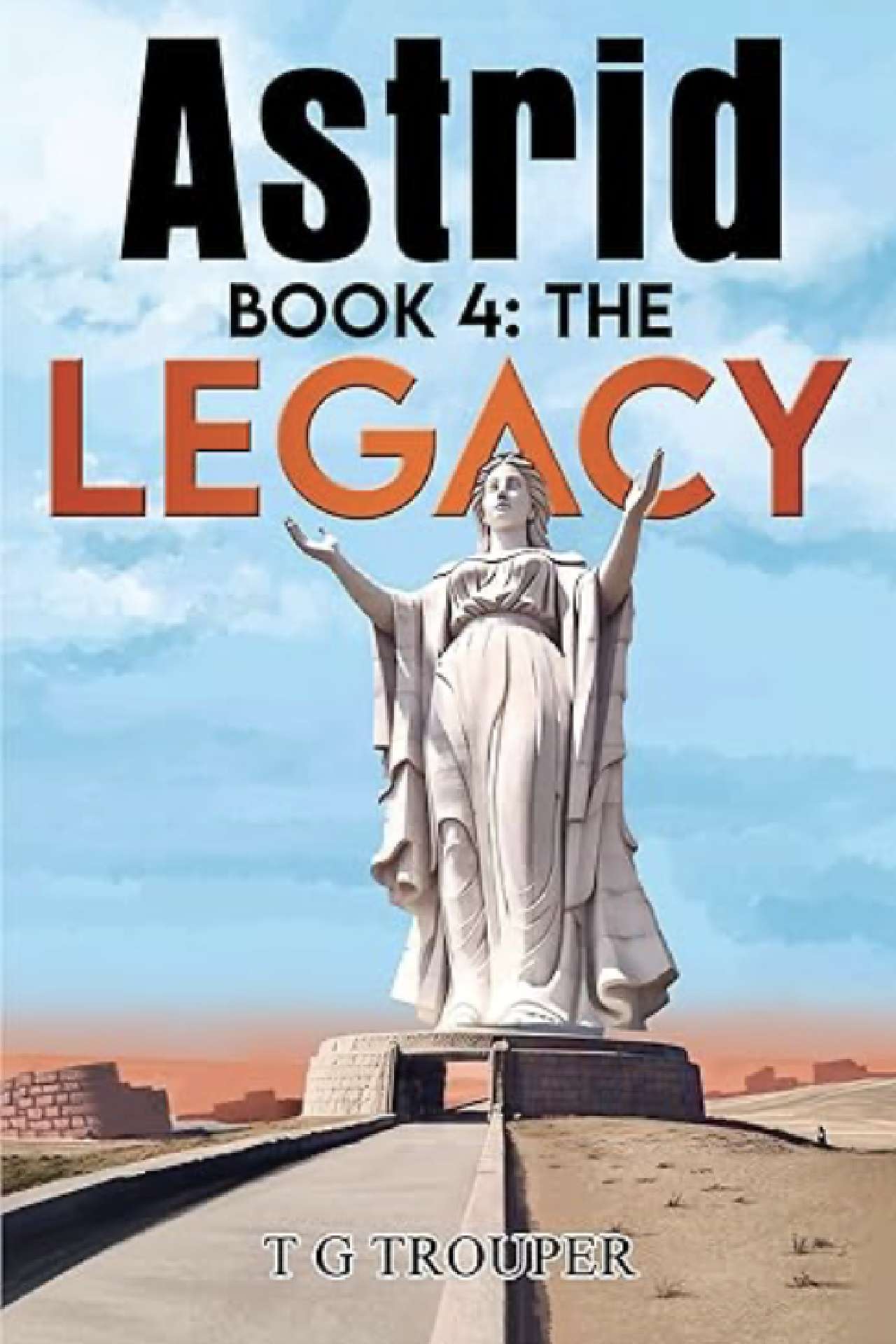 Astrid book 4: The Legacy - The Astrid series Astrid book 4: The Legacy - The Astrid series