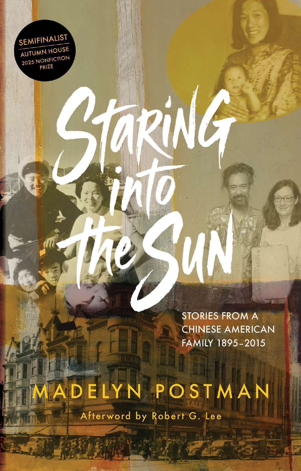 Staring into the Sun: Stories from a Chinese American Family 1895-2015