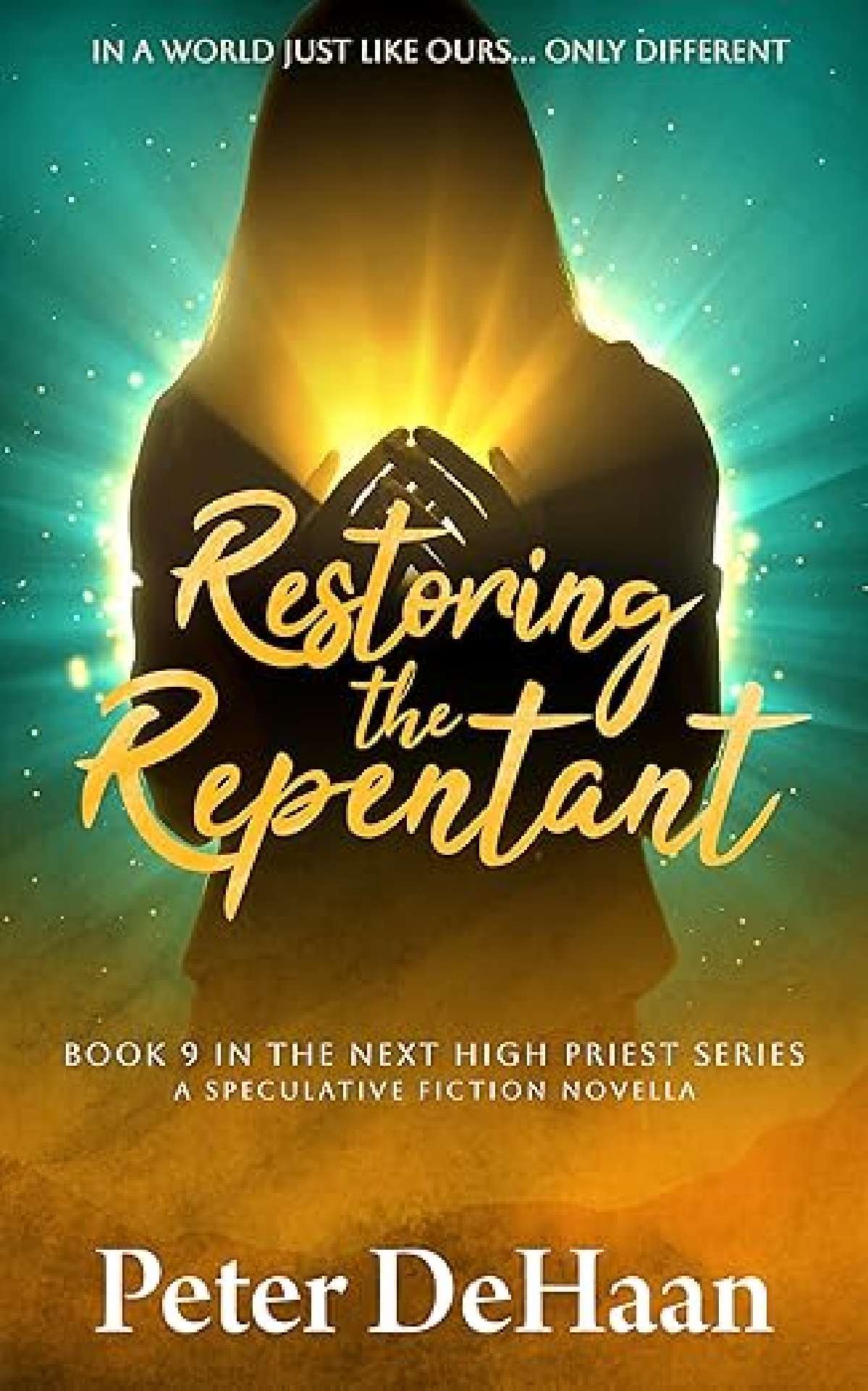 Restoring the Repentant: A Speculative Fiction Novella - The Next High Priest 9
