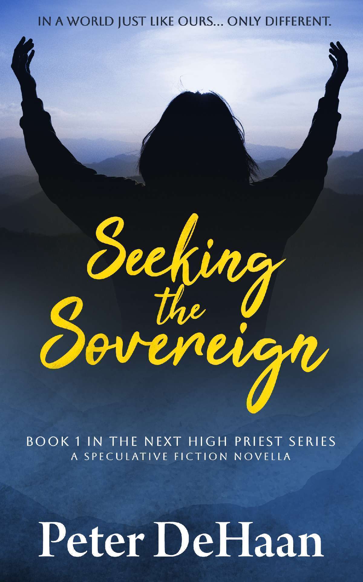 Seeking the Sovereign: A Speculative Fiction Novella - The Next High Priest 1