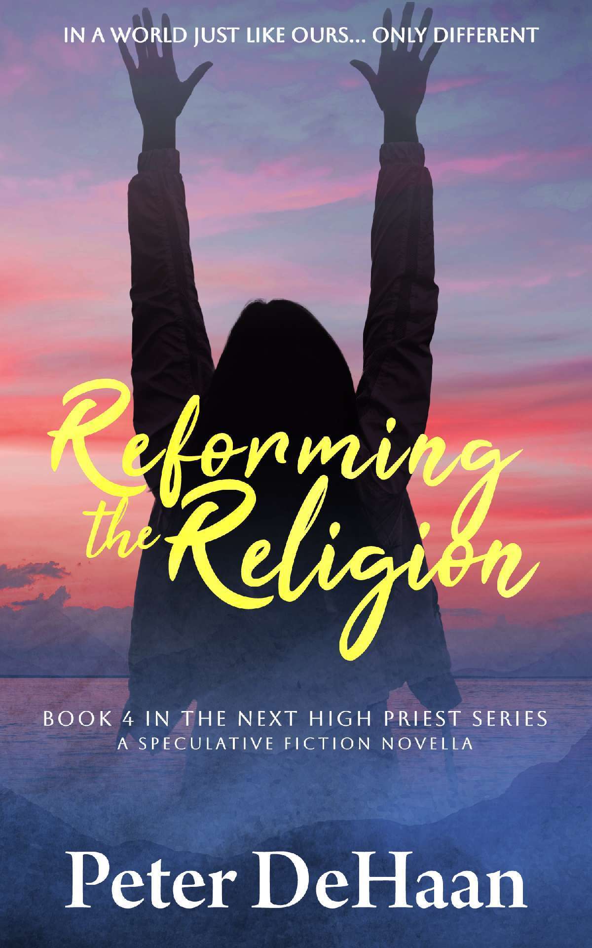 Reforming the Religion: A Speculative Fiction Novella - The Next High Priest 4