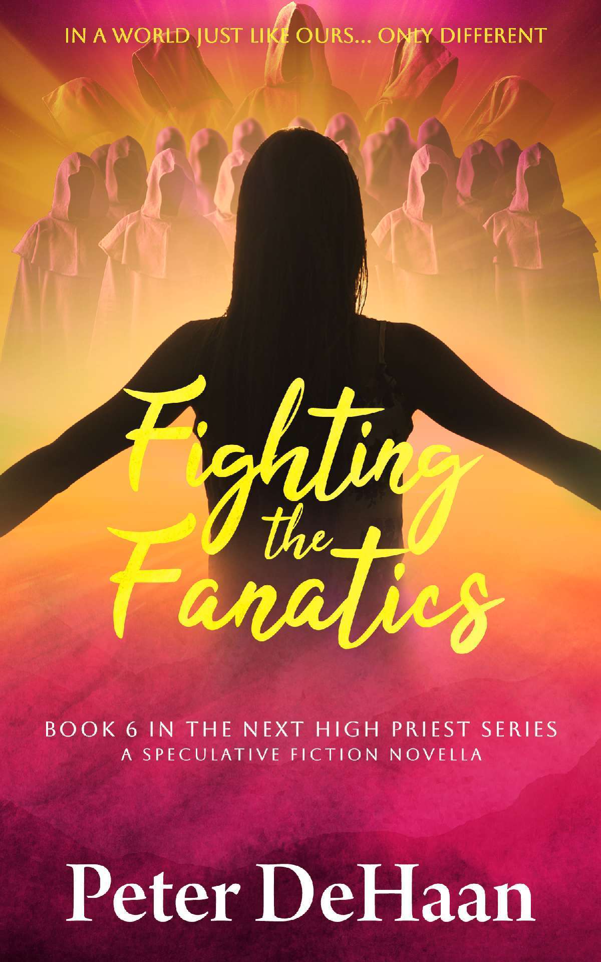 Fighting the Fanatics: A Speculative Fiction Novella - The Next High Priest 6