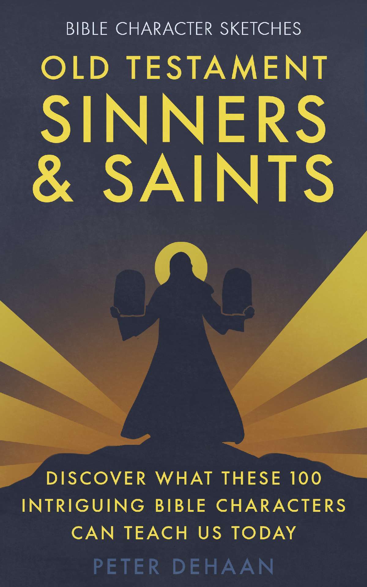 Old Testament Sinners and Saints: Discover What These 100 Intriguing Bible Characters Can Teach Us Today - Bible Character Sketches 3