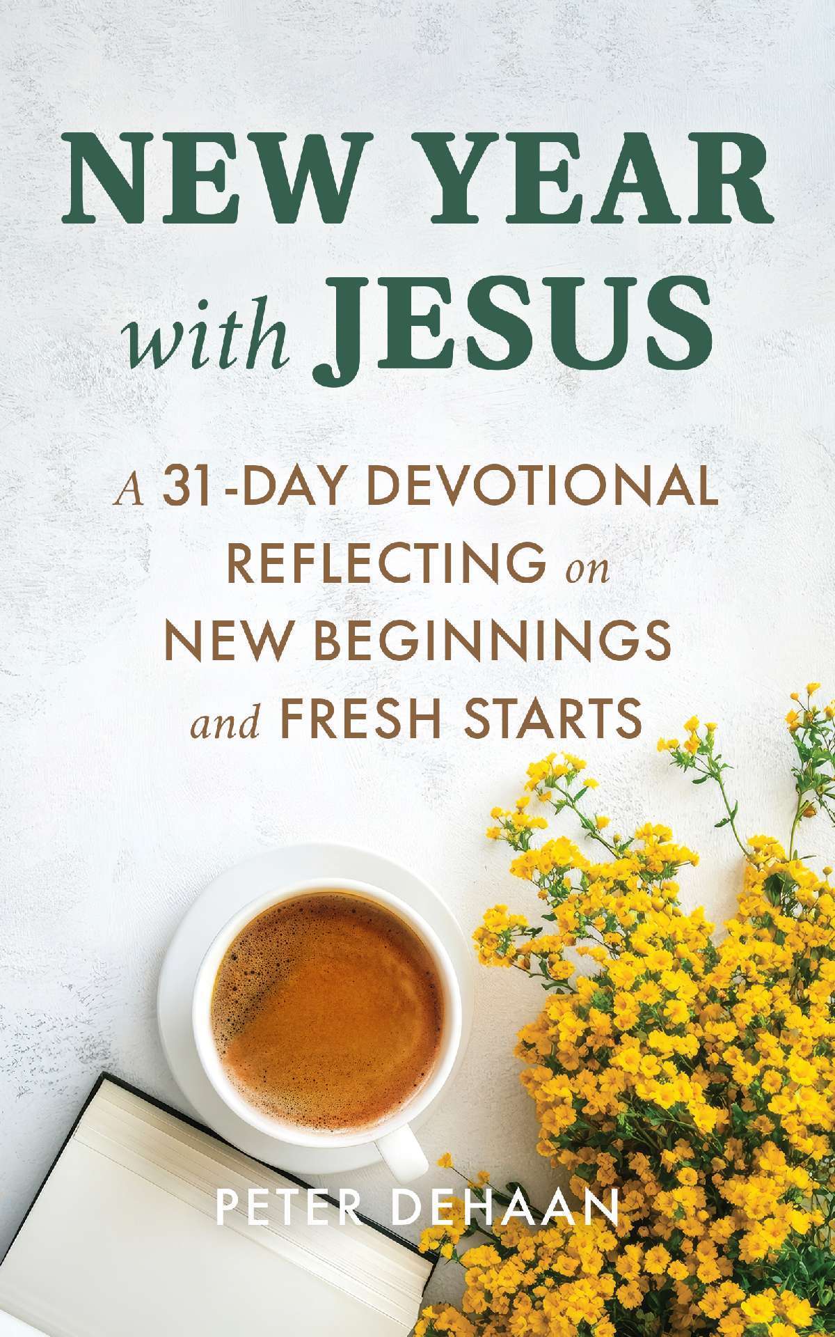 New Year with Jesus: A 31-Day Devotional Reflecting on New Beginnings and Fresh Starts - Holiday Celebration Devotionals 6