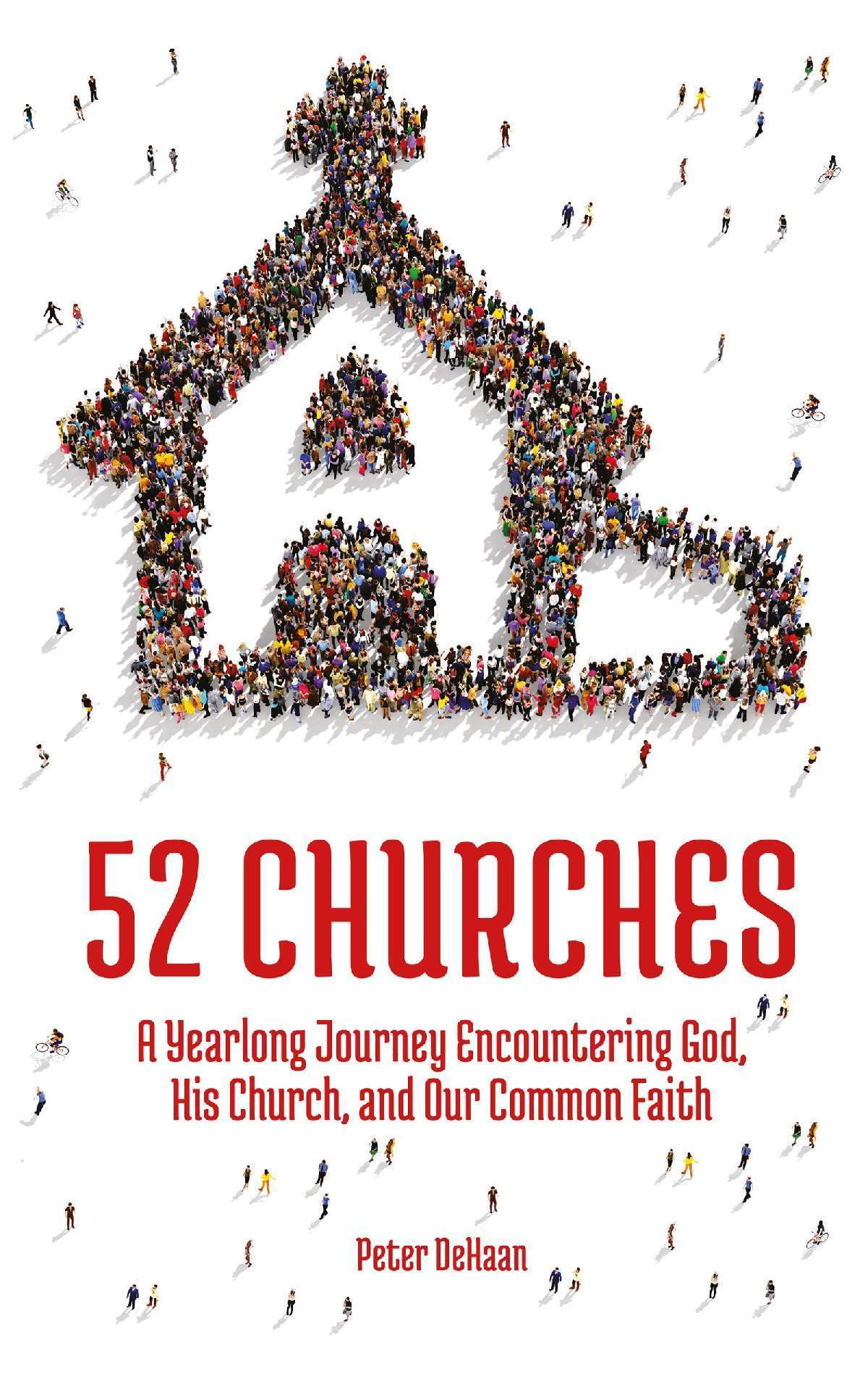 52 Churches: A Yearlong Journey Encountering God, His Church, and Our Common Faith - Visiting Churches Series 1