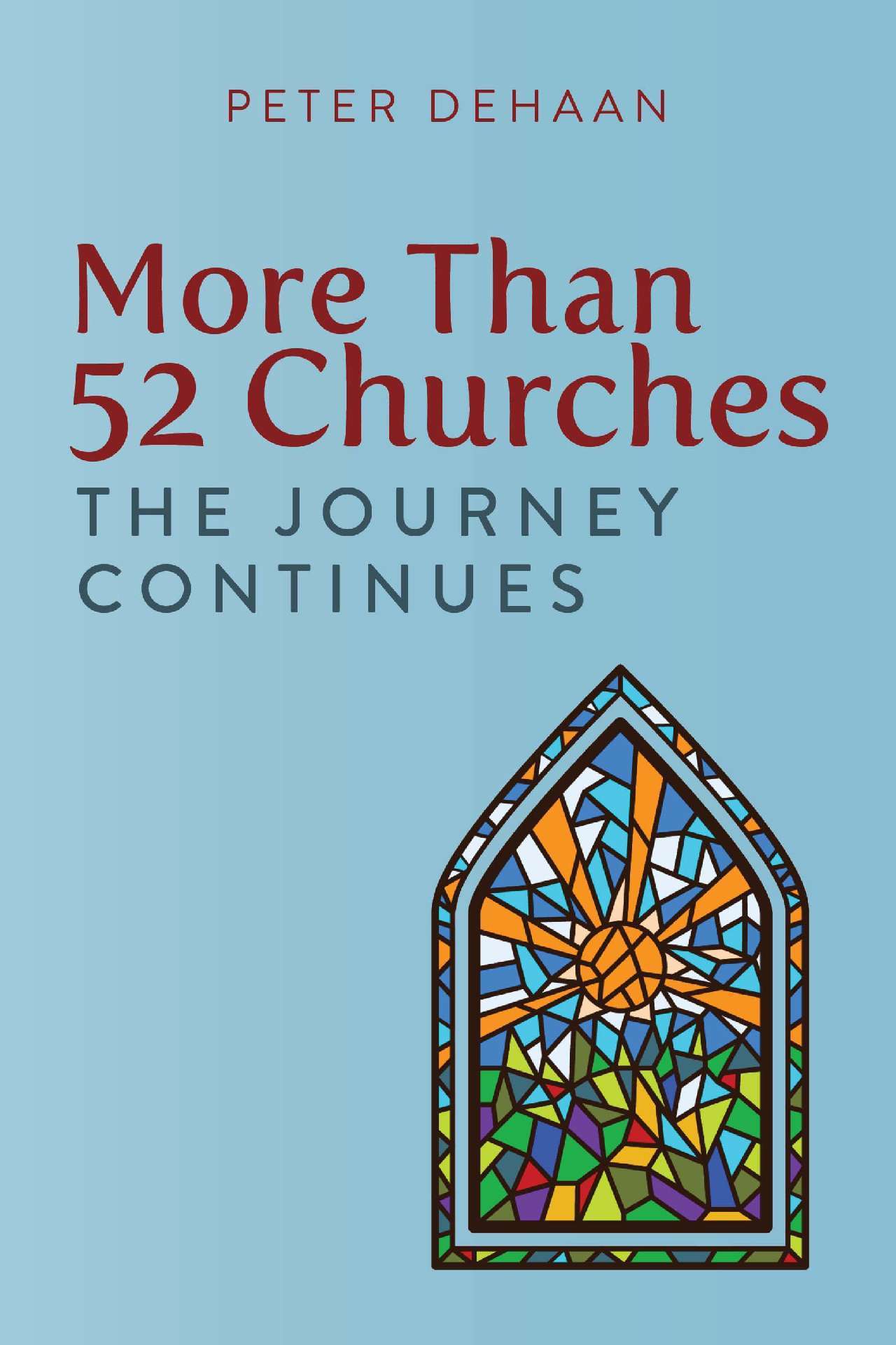 More Than 52 Churches: The Journey Continues - Visiting Churches Series 2