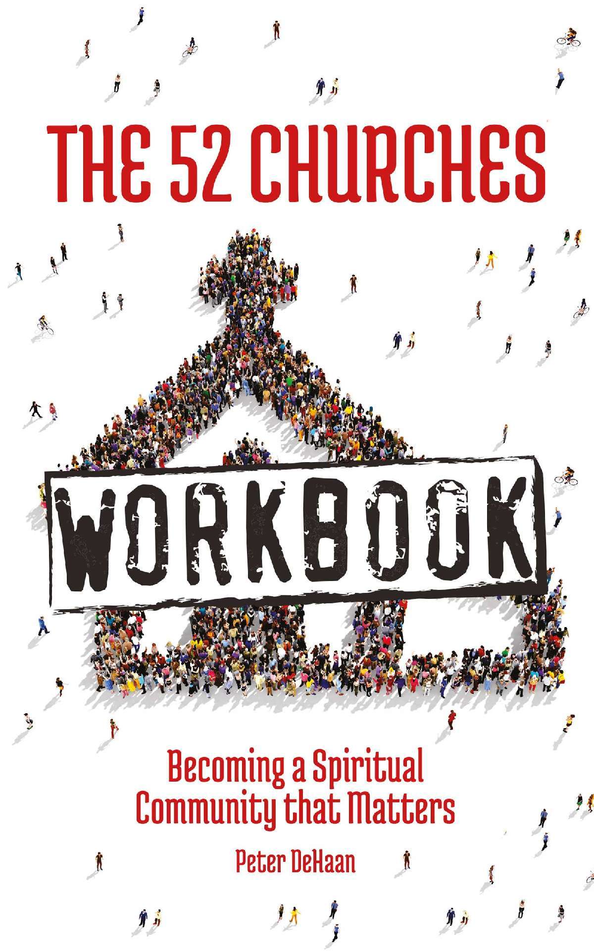 The 52 Churches Workbook: Becoming a Spiritual Community that Matters - Visiting Churches Series 1.5
