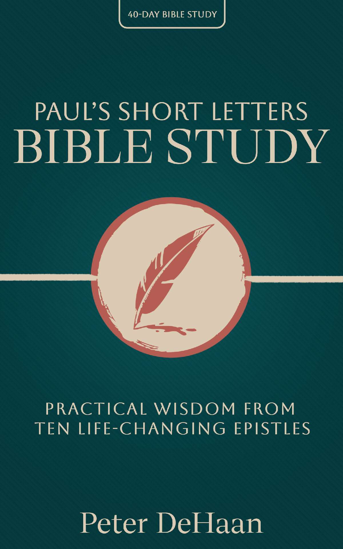 Paul’s Short Letters Bible Study: Practical Wisdom from Ten Life-Changing Epistles - 40-Day Bible Study 16