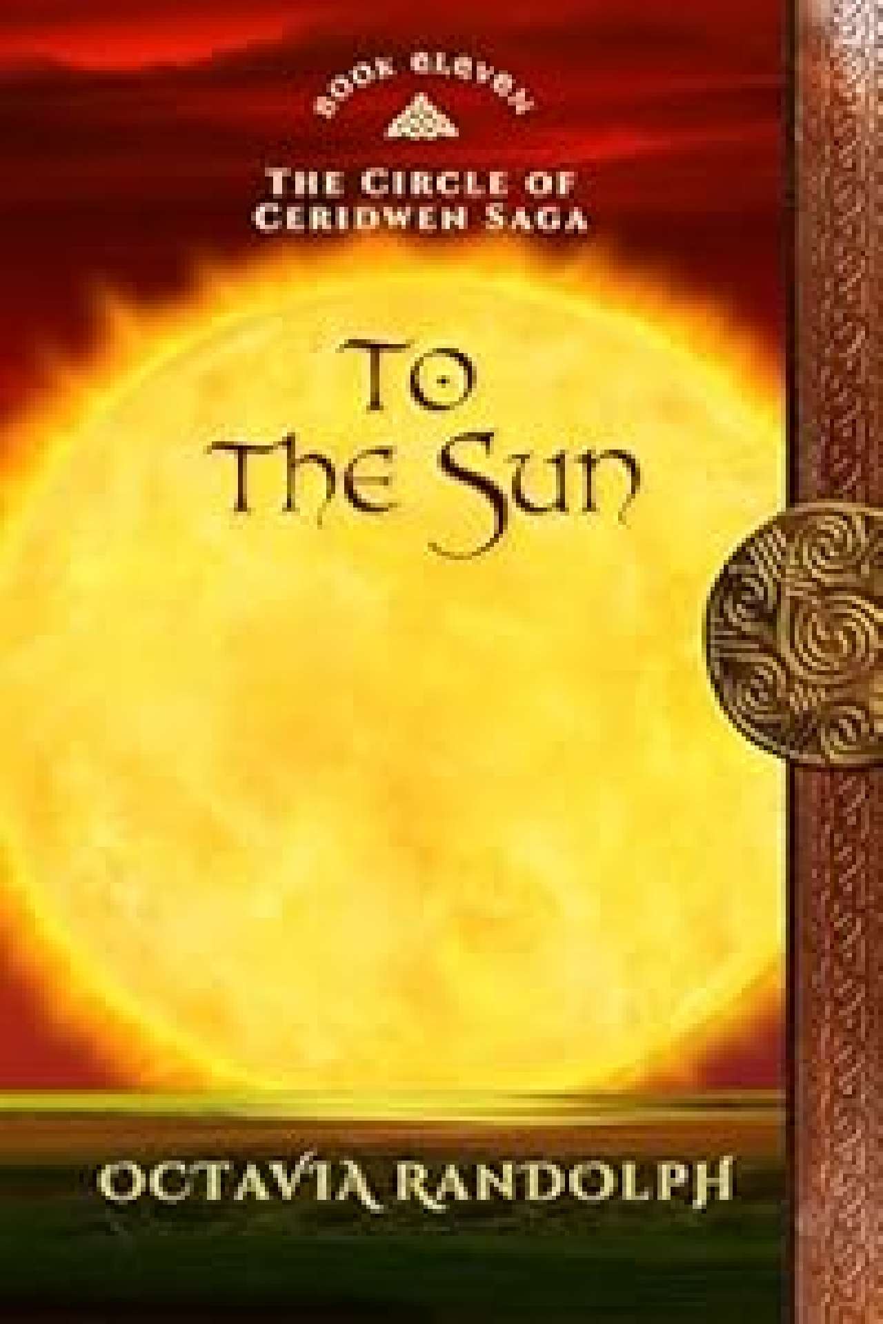 To the Sun: Book Eleven of The Circle of Ceridwen Saga - The Circle of Ceridwen Saga 11