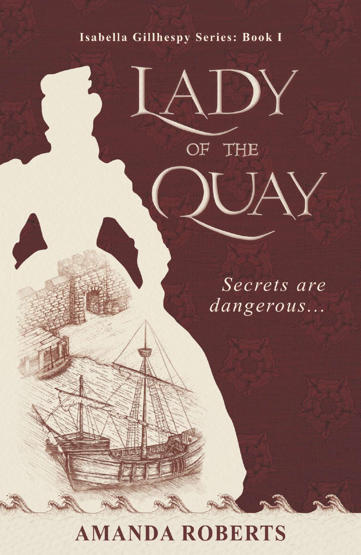 Lady of the Quay - Isabella Gillhespy Series, Book 1