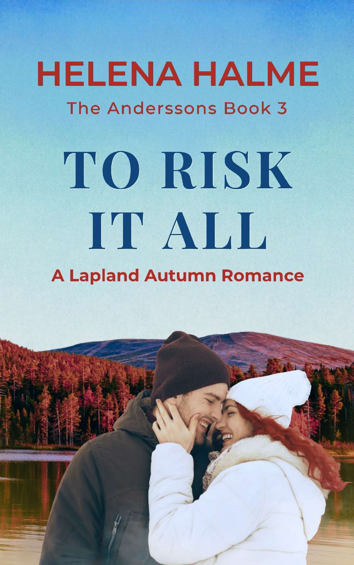 To Risk It All: A Lapland Autumn Romance - The Anderssons 3