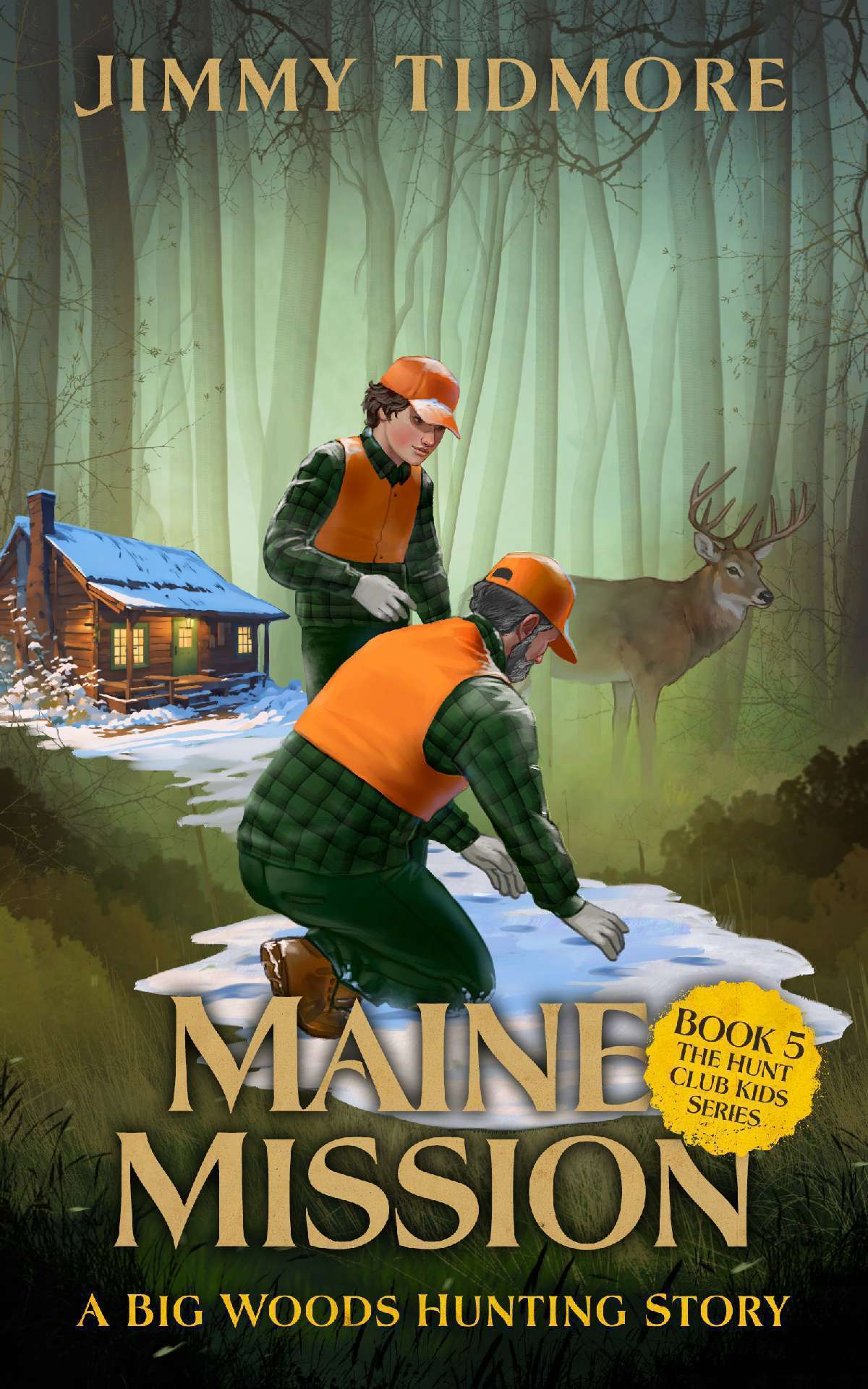 Maine Mission: A Big Woods Hunting Story - The Hunt Club Kids Series 5