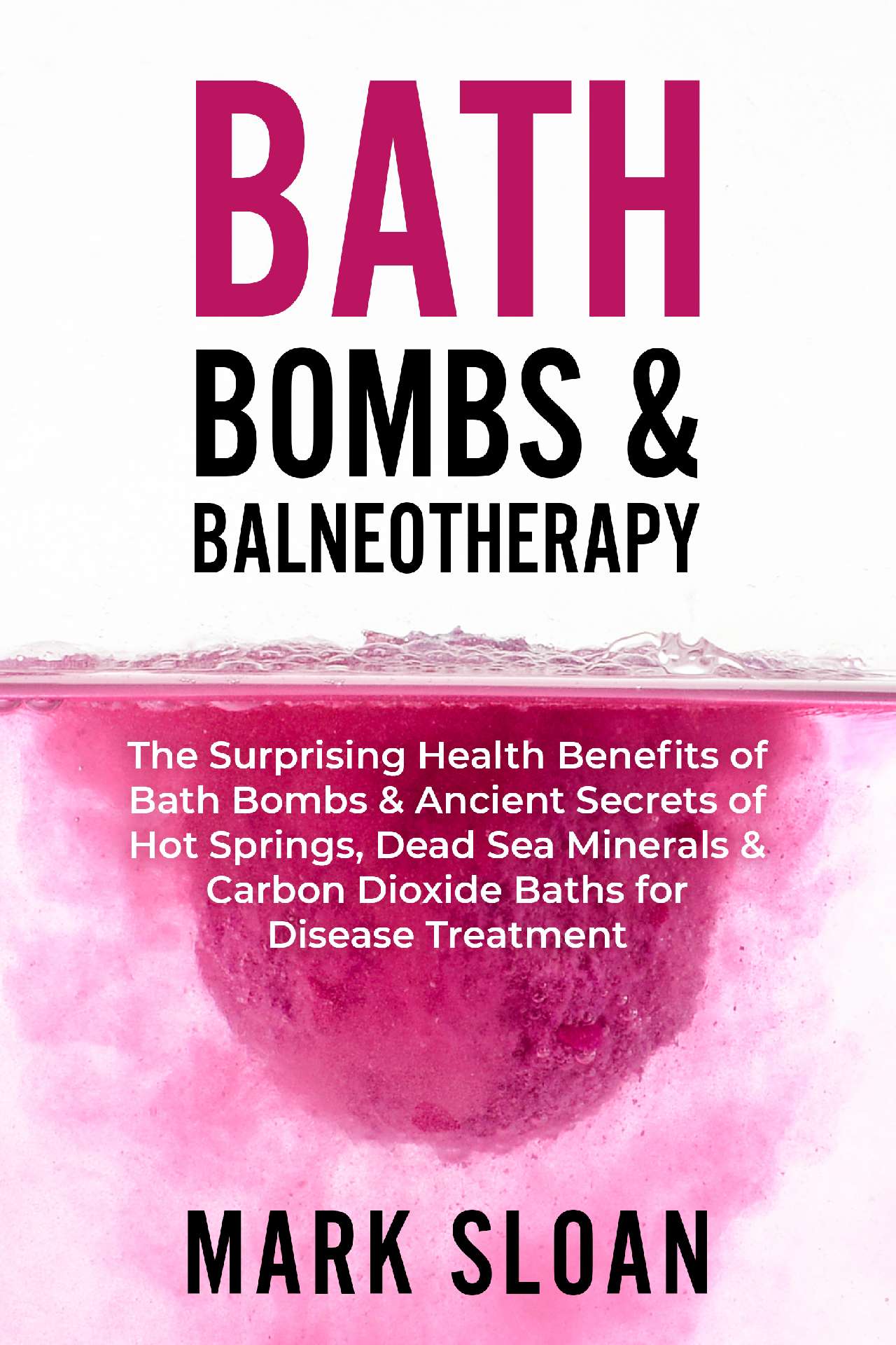 Bath Bombs & Balneotherapy: The Surprising Health Benefits of Bath Bombs and Anc