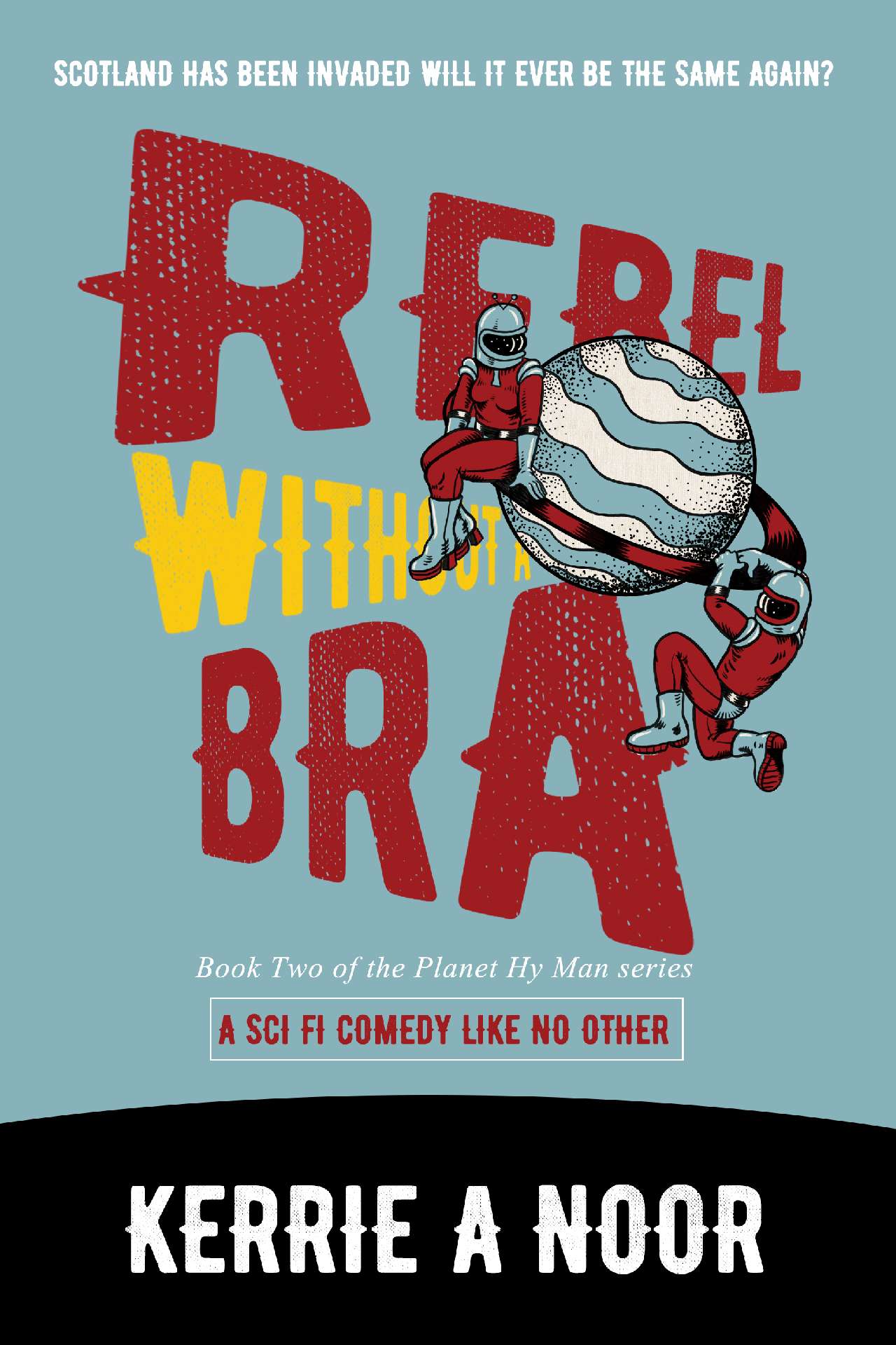 Rebel Without A Bra: A Sci Fi Comedy With Dystopian Chaos - Planet Hy Man 5
