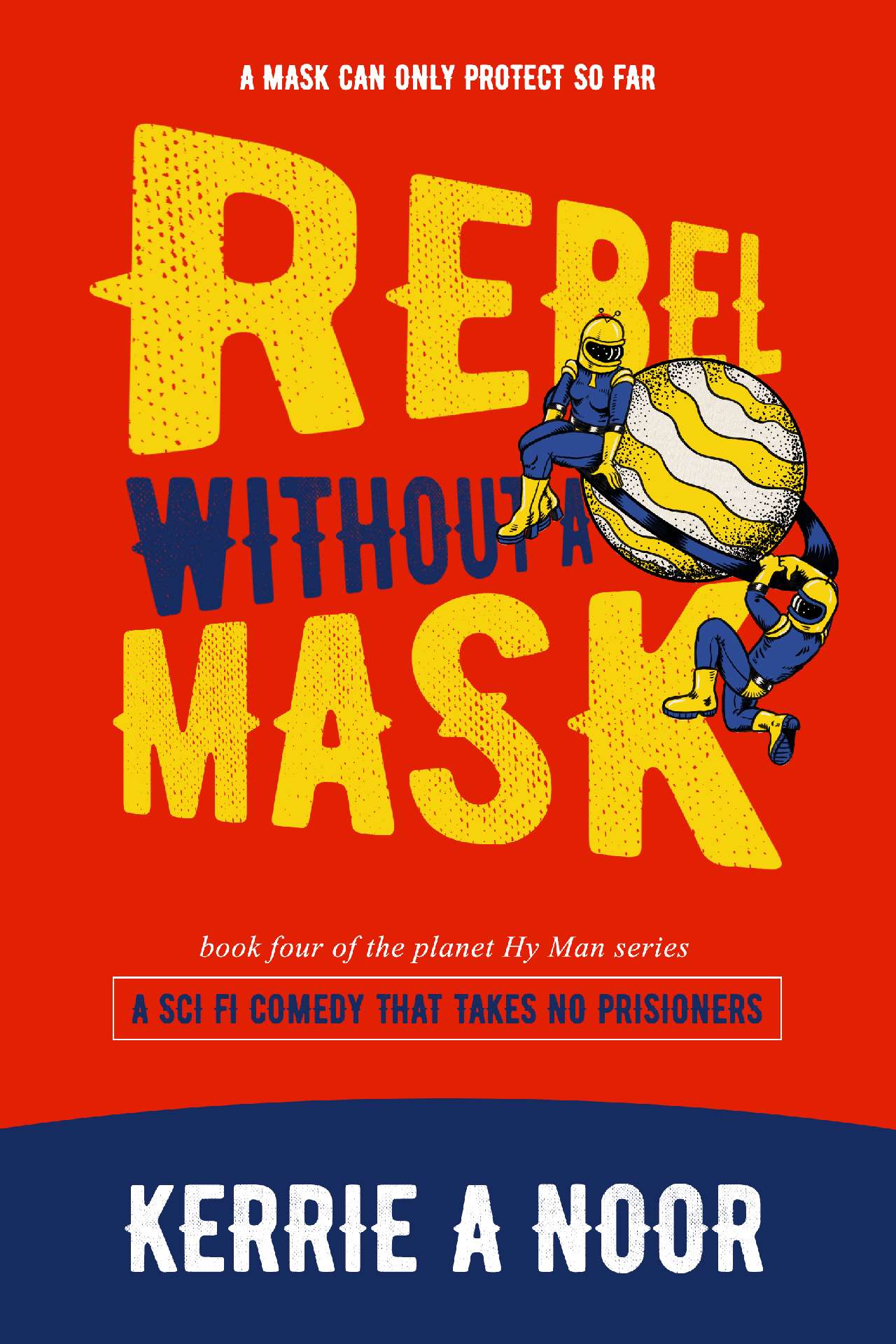 Rebel Without A Mask: A Sci Fi Comedy With Bumbling Space Cadets - Planet Hy Man 7 Rebel Without A Mask: A Sci Fi Comedy With Bumbling Space Cadets - Planet Hy Man 7