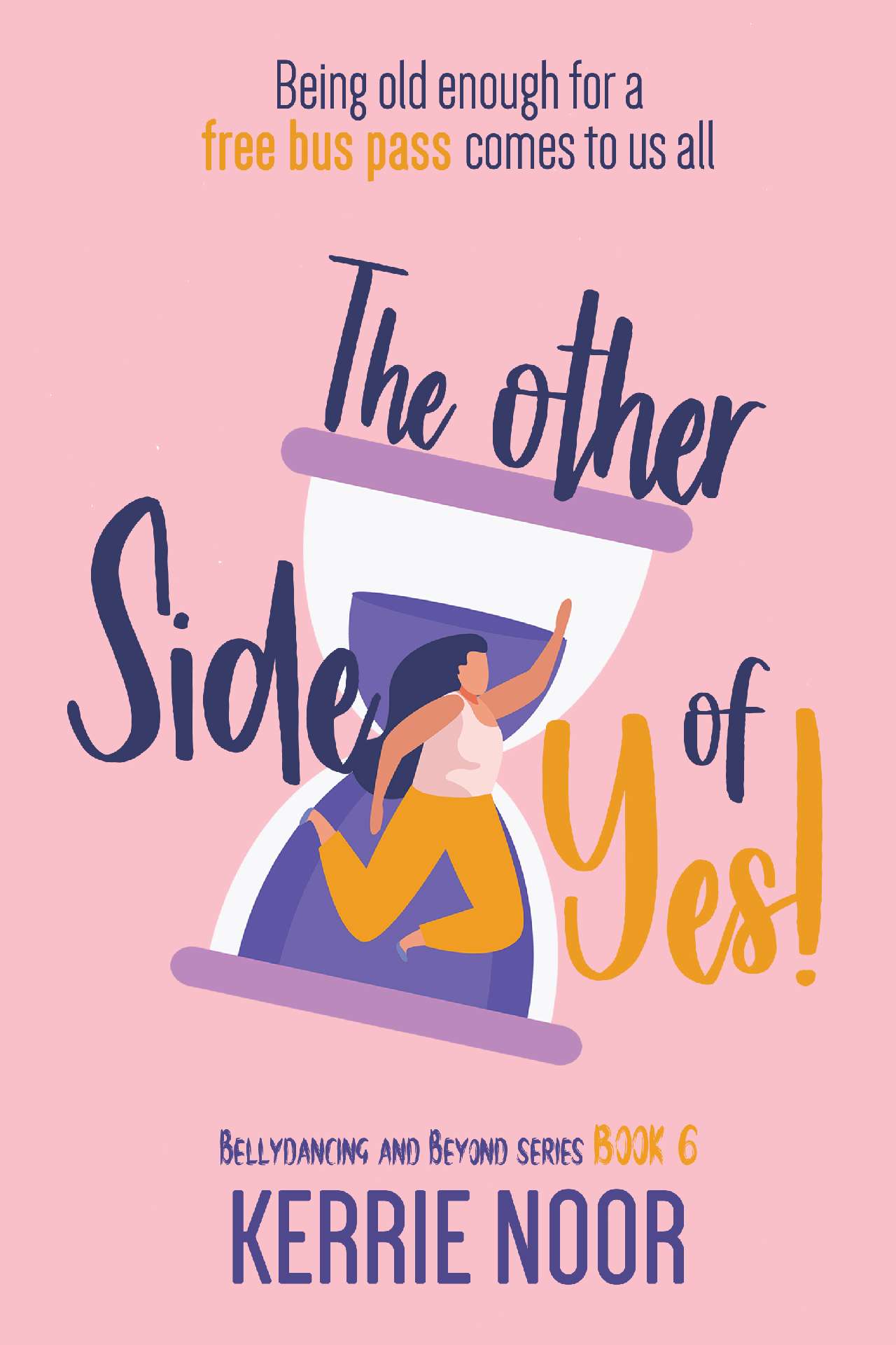 Th eOther Side Of Yes: An Age Gap Romantic Comedy - Bellydancing And Beyond 6 Th eOther Side Of Yes: An Age Gap Romantic Comedy - Bellydancing And Beyond 6