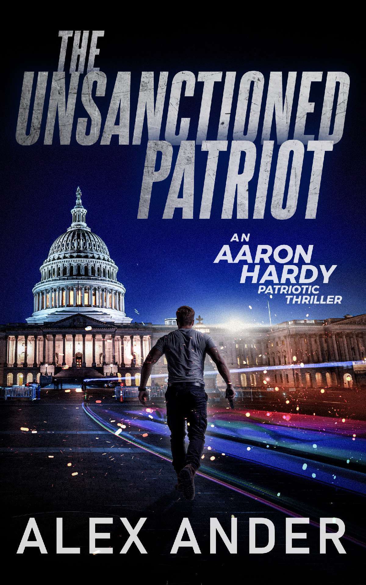 The Unsanctioned Patriot - Aaron Hardy Patriotic Action Thrillers 1