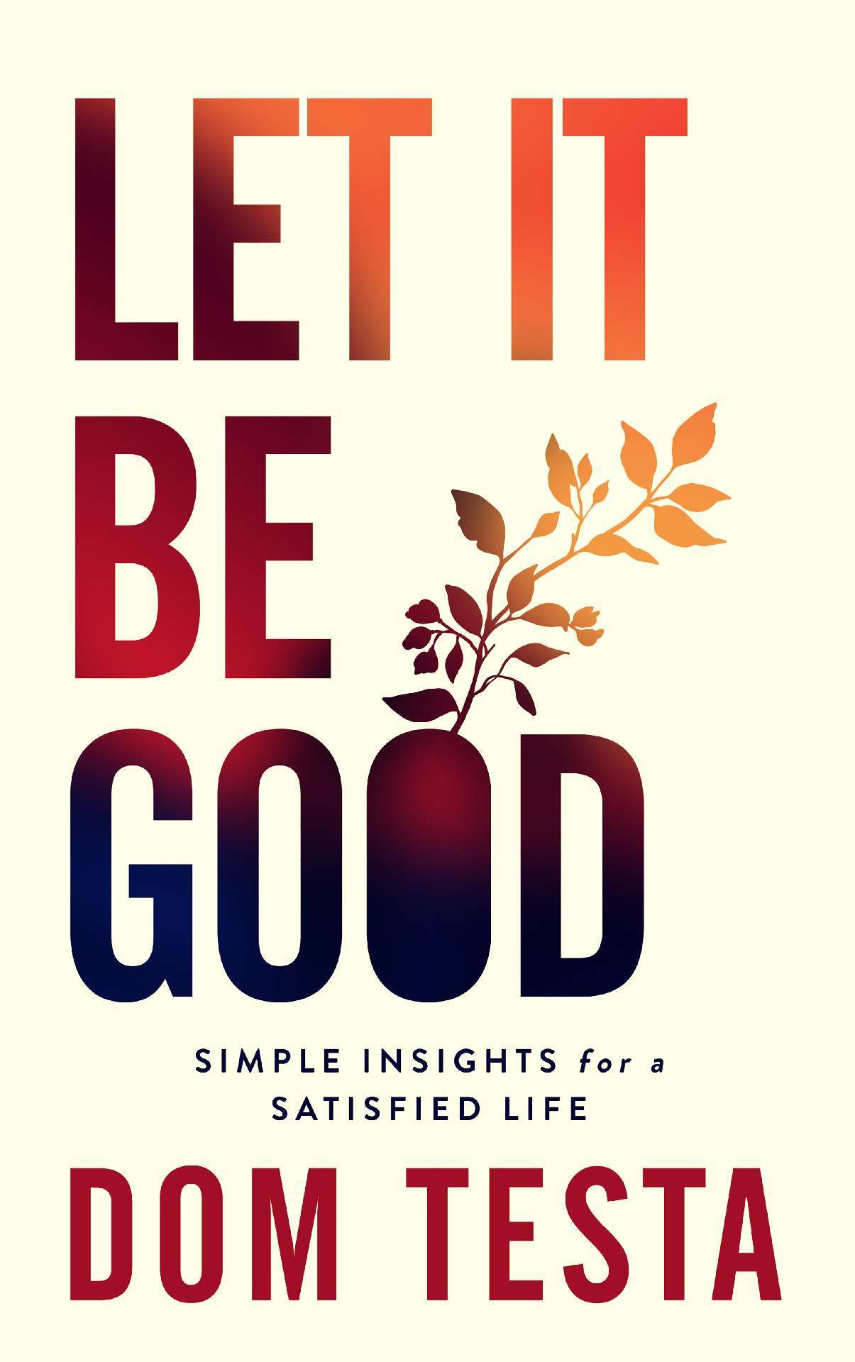Let It Be Good: Simple Insights for a Satisfied Life