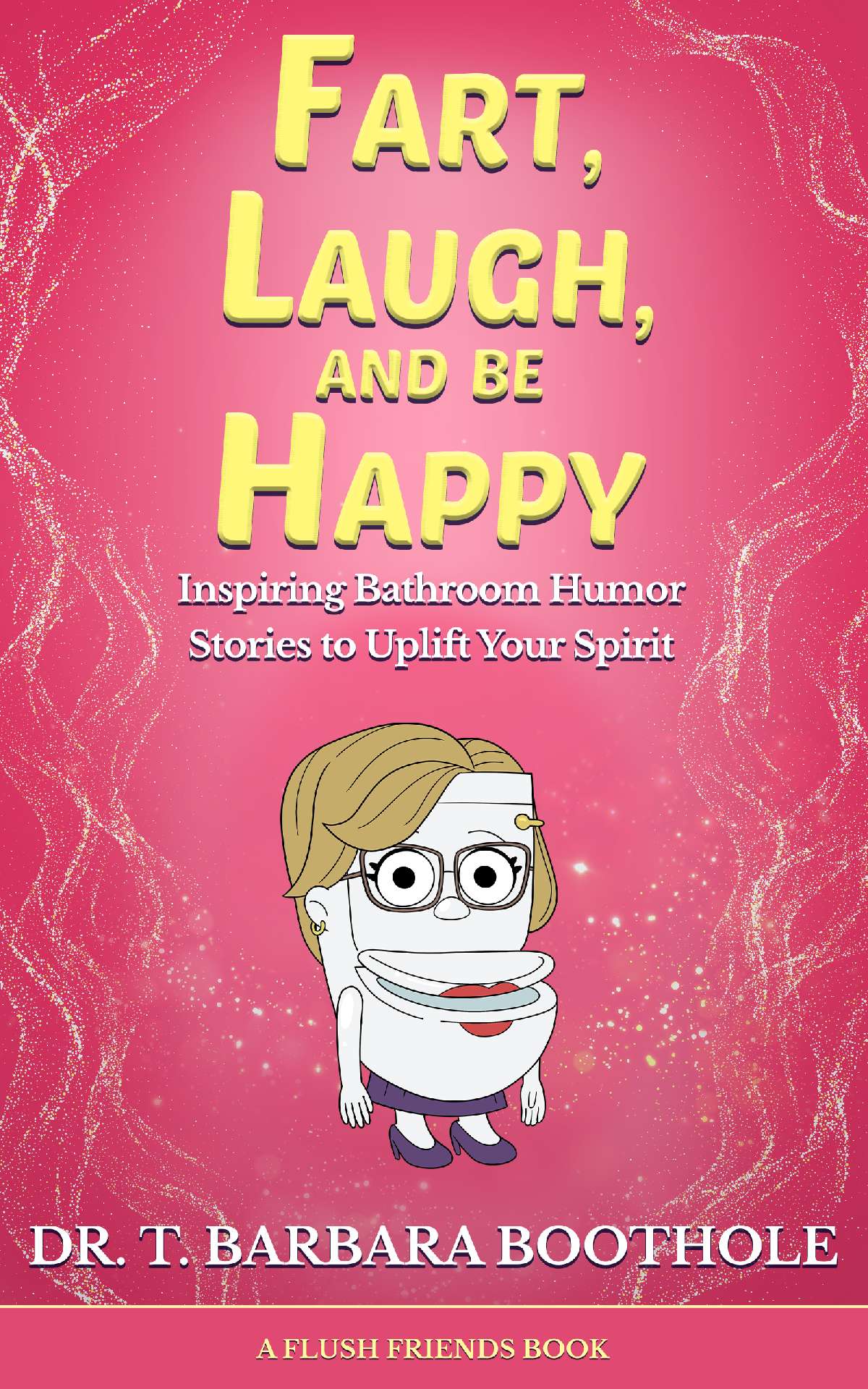 Fart, Laugh, & Be Happy: Inspiring Bathroom Humor Stories to Uplift Your Spirit - Flush Friends Fart, Laugh, & Be Happy: Inspiring Bathroom Humor Stories to Uplift Your Spirit - Flush Friends