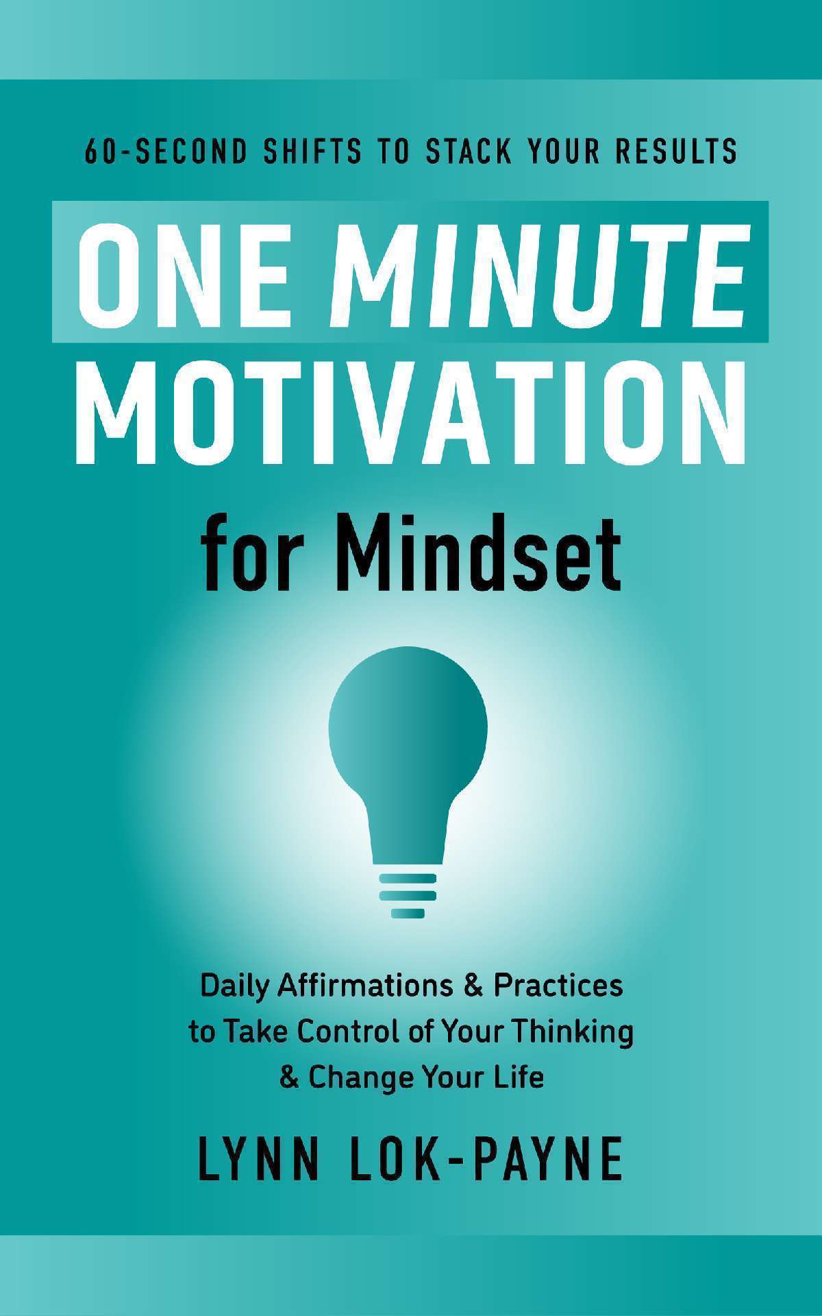 One Minute Motivation for Mindset: Change Negative Thinking, Overcome Self-Doubt One Minute Motivation for Mindset: Change Negative Thinking, Overcome Self-Doubt