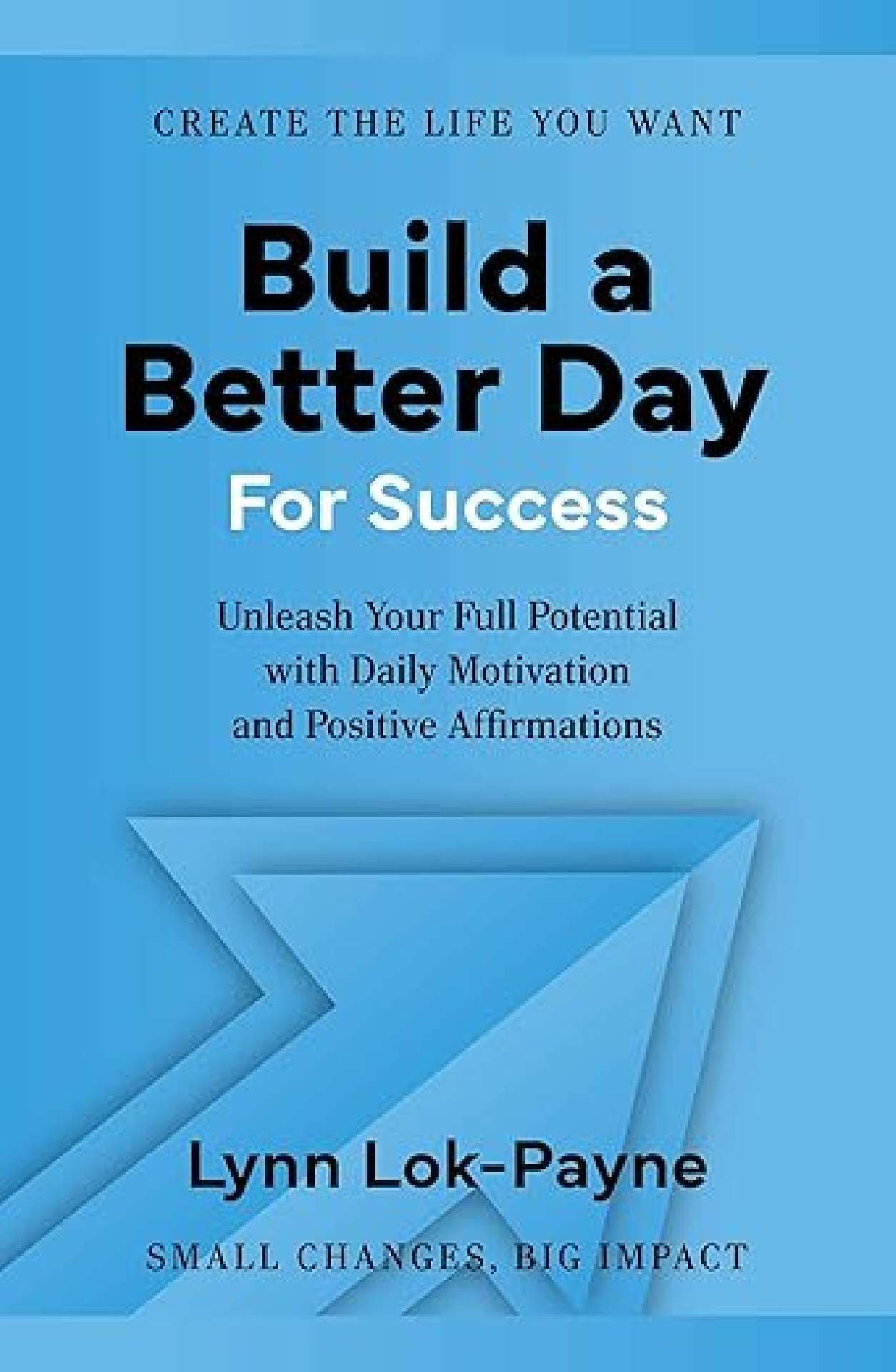 Build A Better Day For Success: Unleash Your Full Potential Daily Motivation Build A Better Day For Success: Unleash Your Full Potential Daily Motivation