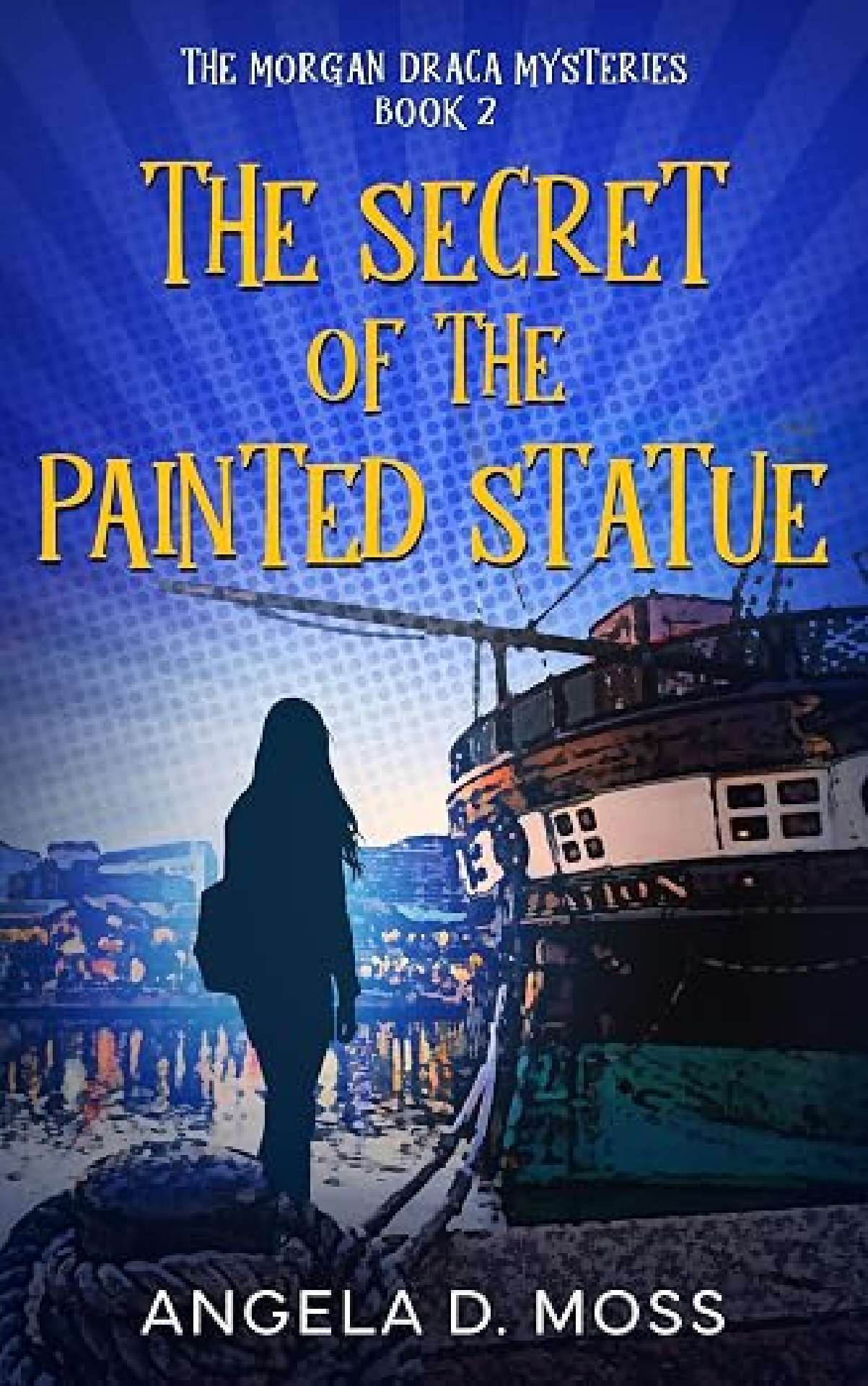 The Secret of the Painted Statue - The Morgan Draca Mysteries 2 The Secret of the Painted Statue - The Morgan Draca Mysteries 2