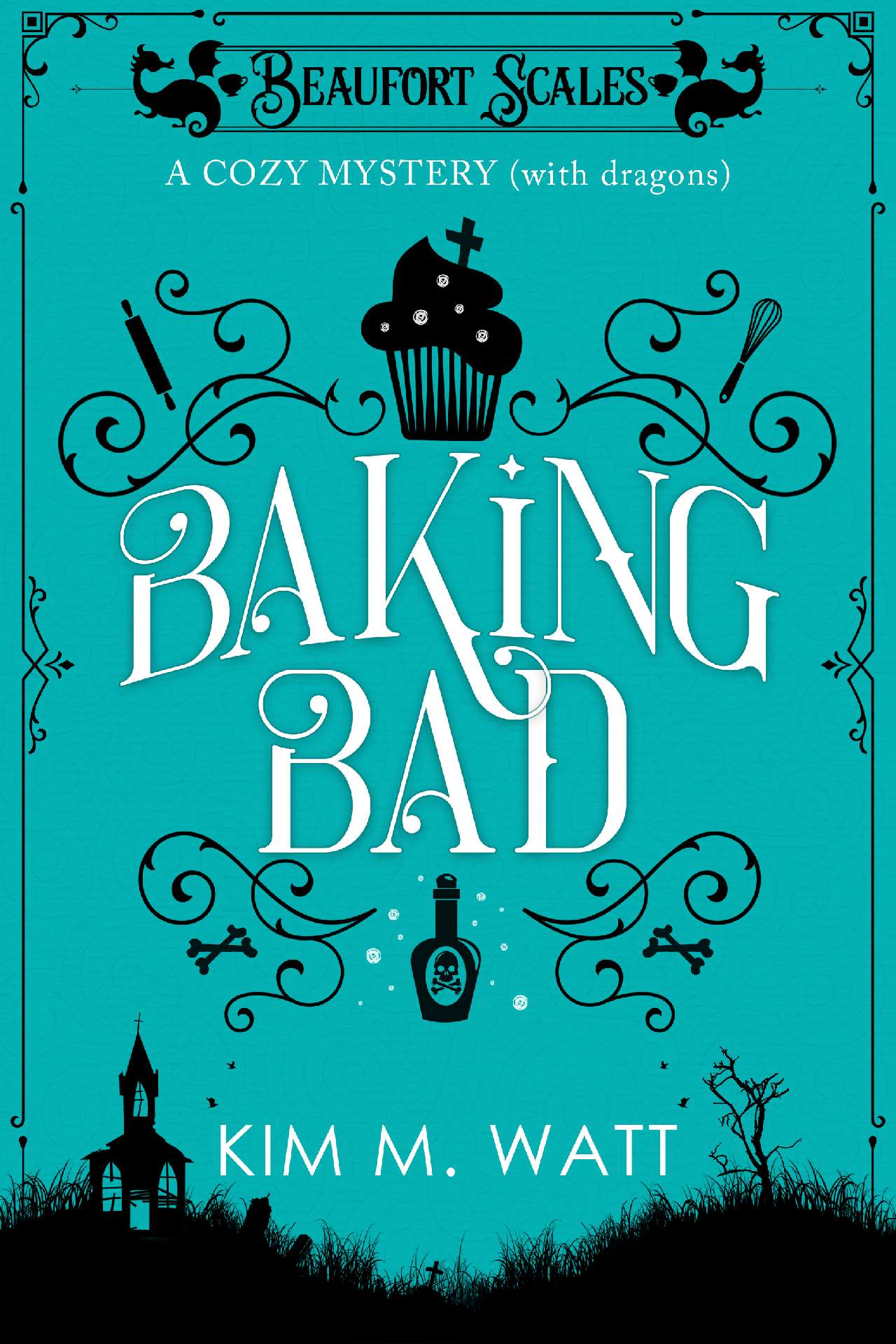 Baking Bad: A Cozy Mystery (with Dragons) - Beaufort Scales 1