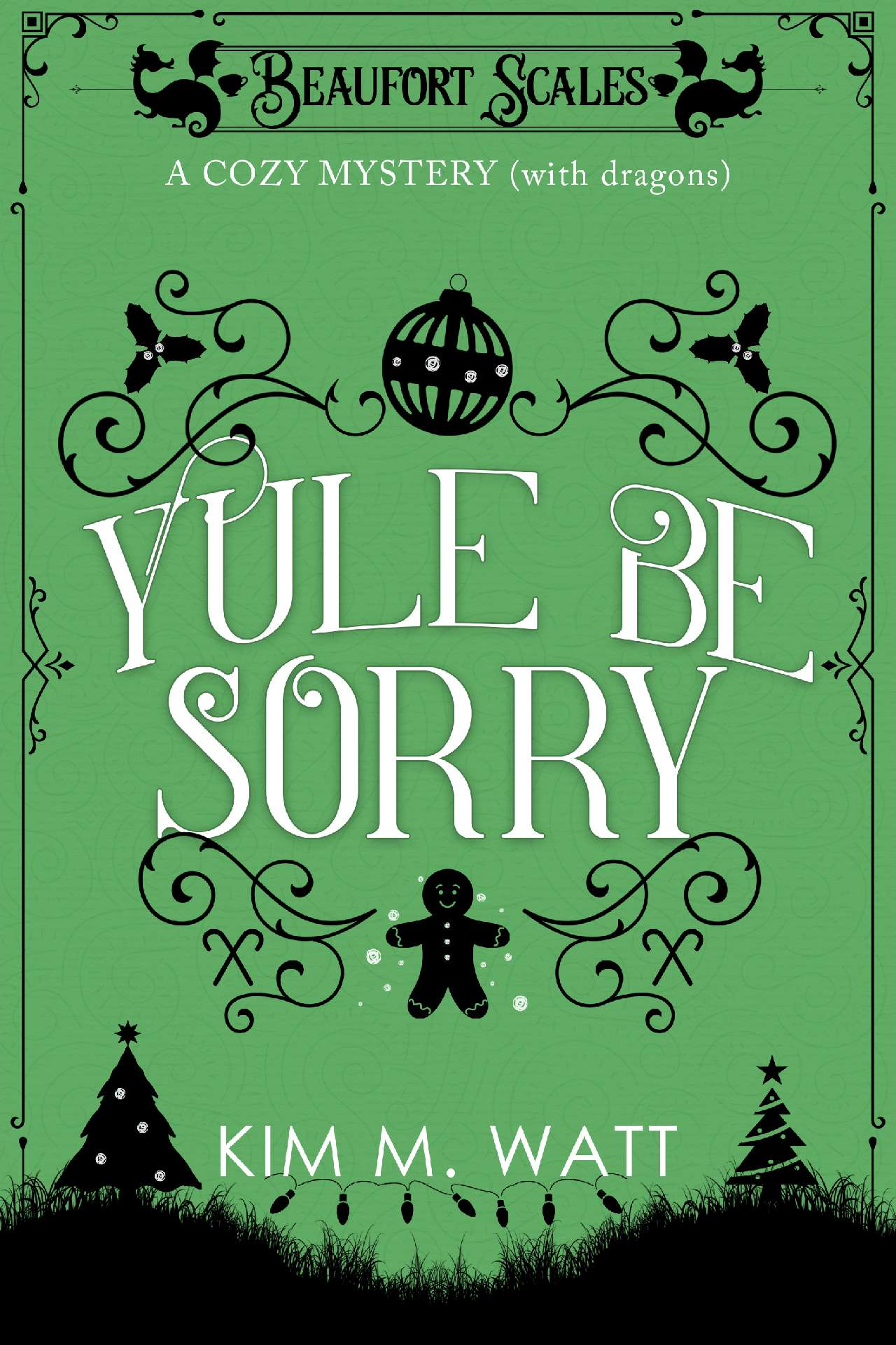 Yule Be Sorry: A Festive Cozy Mystery (With Dragons) - Beaufort Scales 2