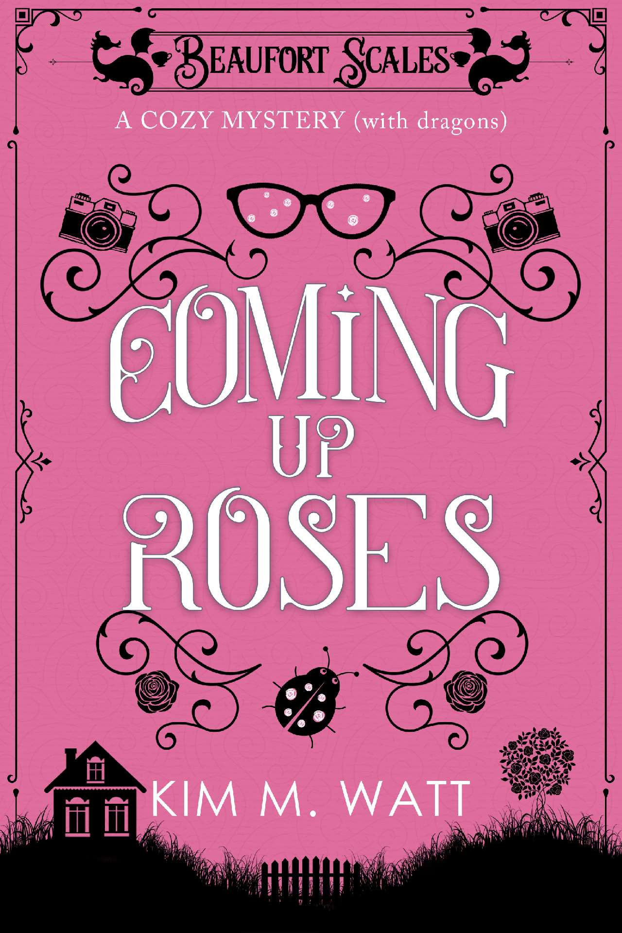 Coming Up Roses: A Cozy Mystery (with dragons) - Beaufort Scales 6