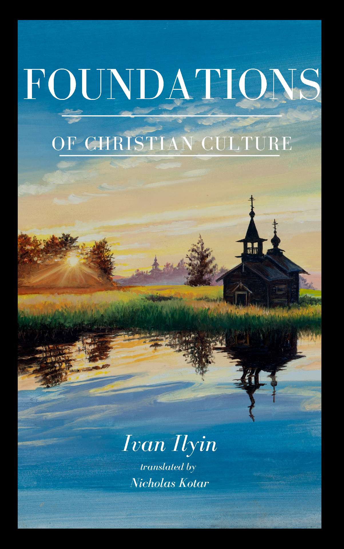 Foundations of Christian Culture - Ivan Ilyin Translation Foundations of Christian Culture - Ivan Ilyin Translation