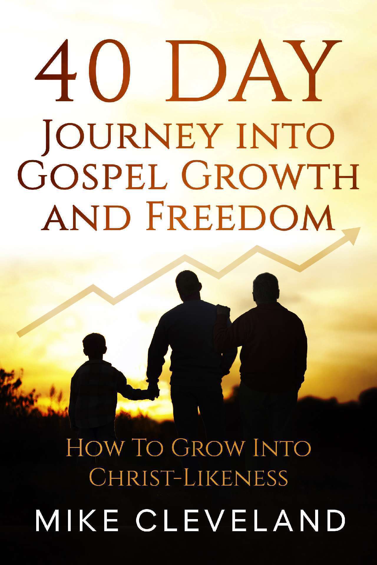 40 Day Journey Into Gospel Growth And Freedom 40 Day Journey Into Gospel Growth And Freedom