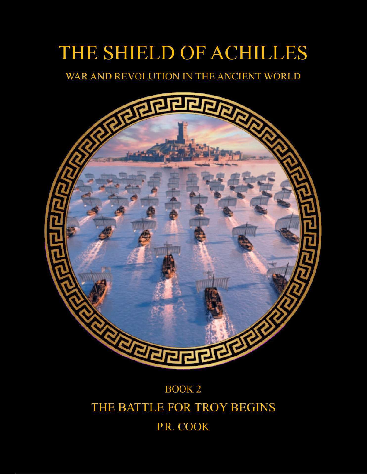 THE BATTLE FOR TROY BEGINS - THE SHIELD OF ACHILLES - WAR AND REVOLUTION 2 THE BATTLE FOR TROY BEGINS - THE SHIELD OF ACHILLES - WAR AND REVOLUTION 2