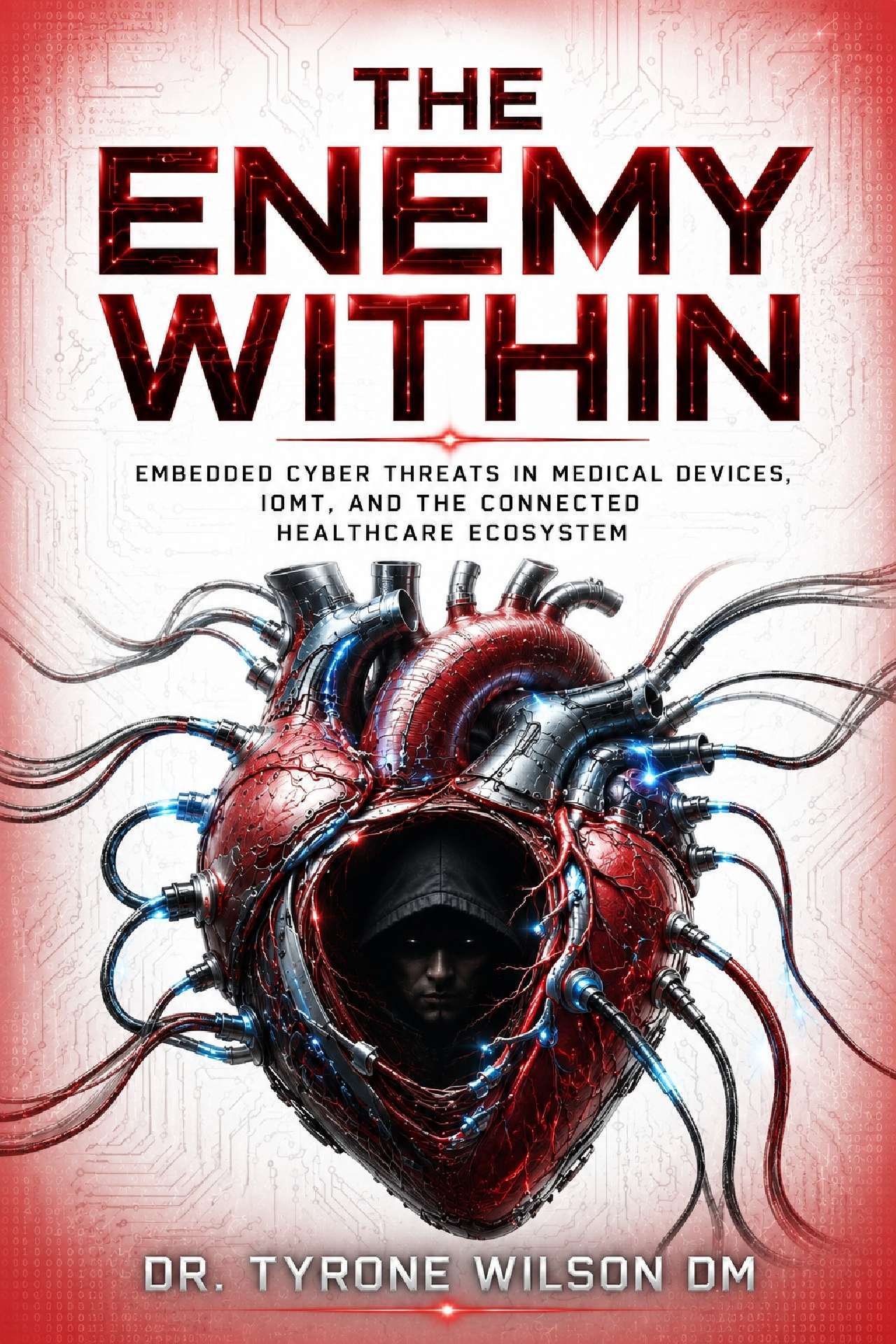 The Enemy Within - The Future of Healthcare Cybersecurity Series The Enemy Within - The Future of Healthcare Cybersecurity Series
