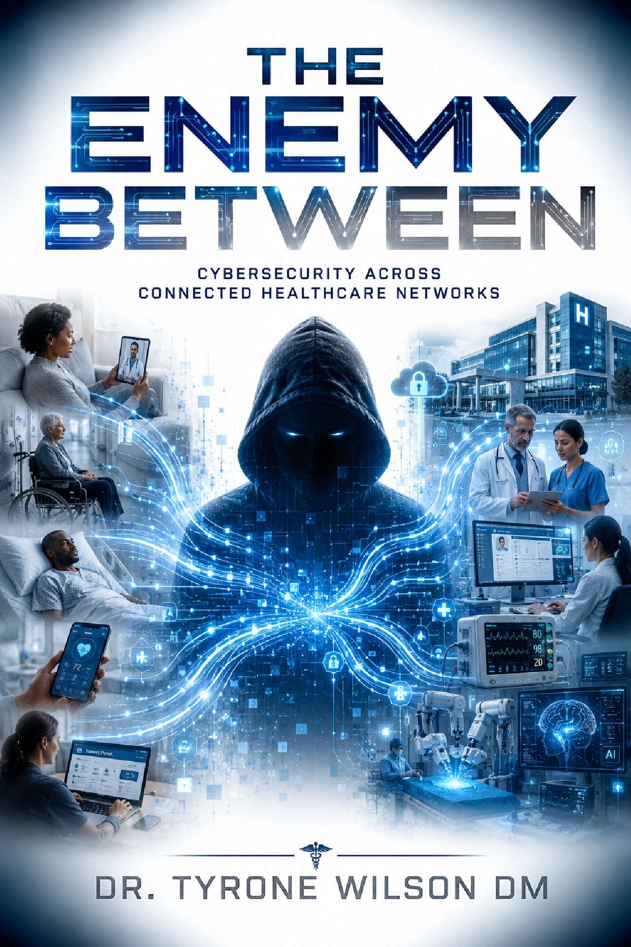 The Enemy Between - The Future of Healthcare Cybersecurity Series The Enemy Between - The Future of Healthcare Cybersecurity Series