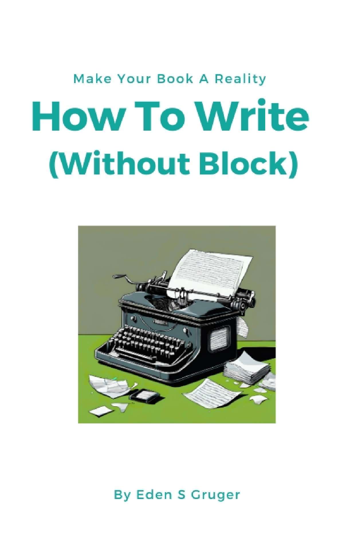How To Write (Without Block) - Make Your Book A Reality