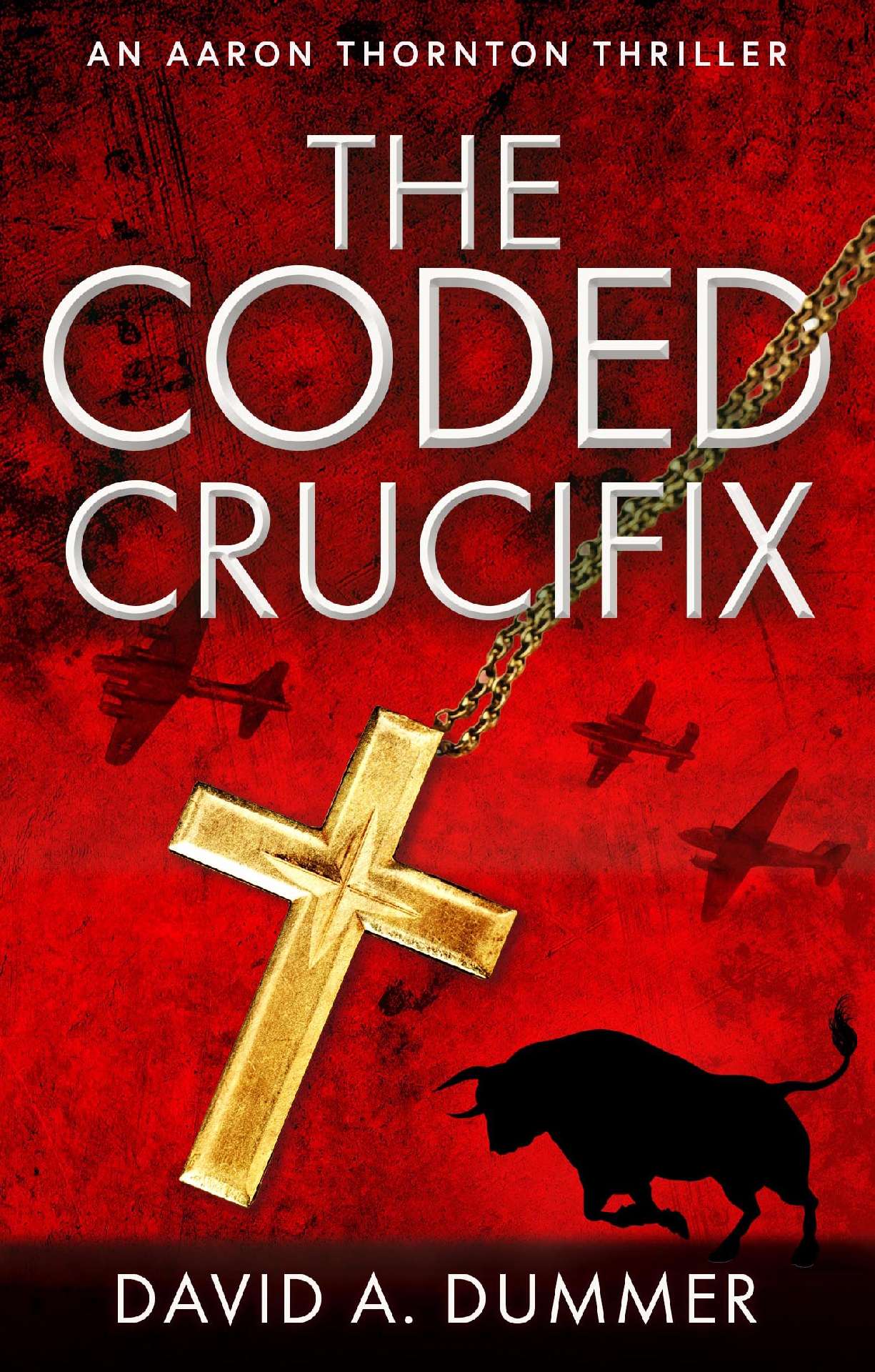 The Coded Crucifix: An Aaron Thornton Thriller - Aaron Thornton International Thrillers 2