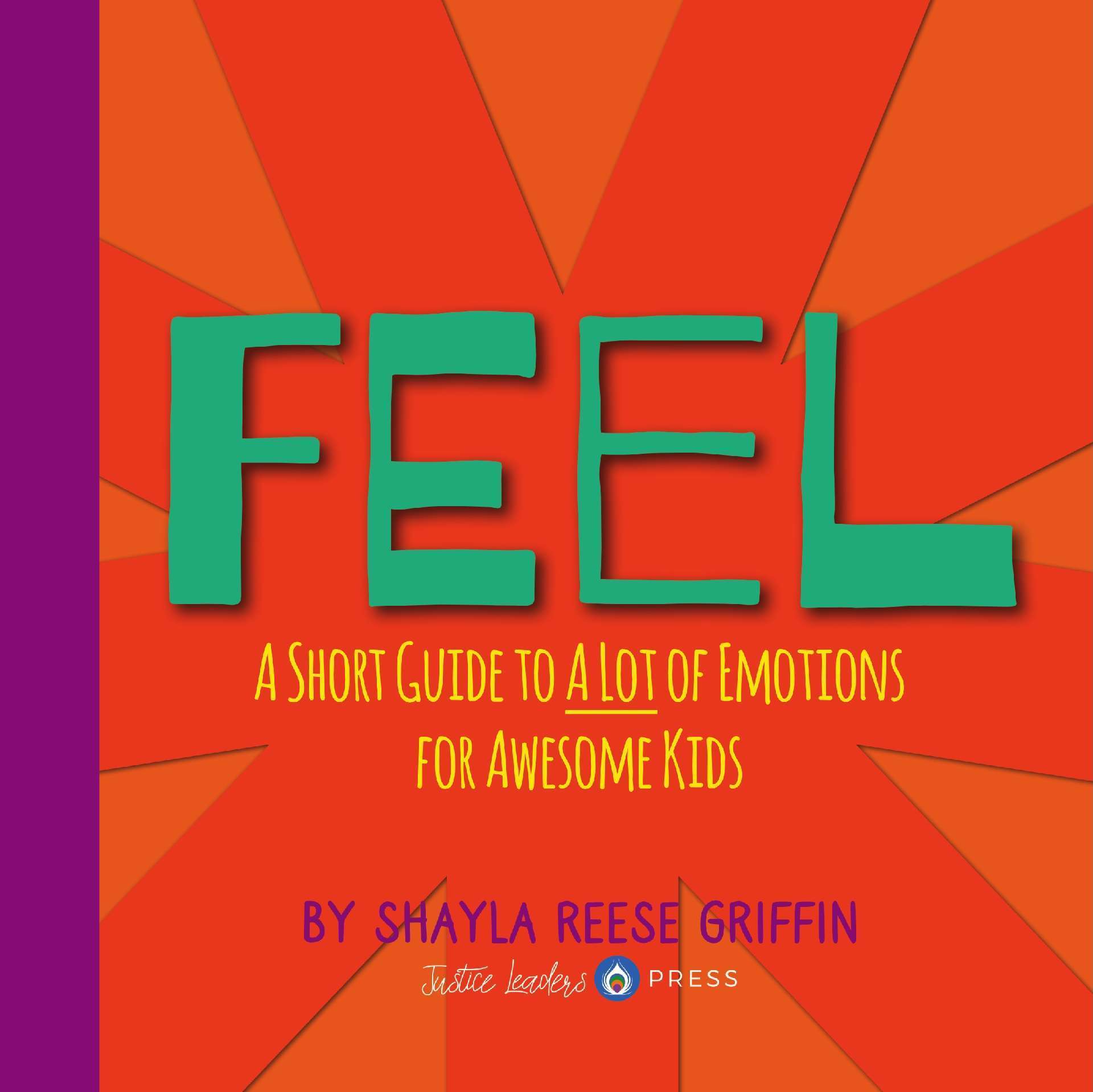 Feel: A Short Guide to A Lot of Emotions for Awesome Kids - Short Guides for Awesome Kids