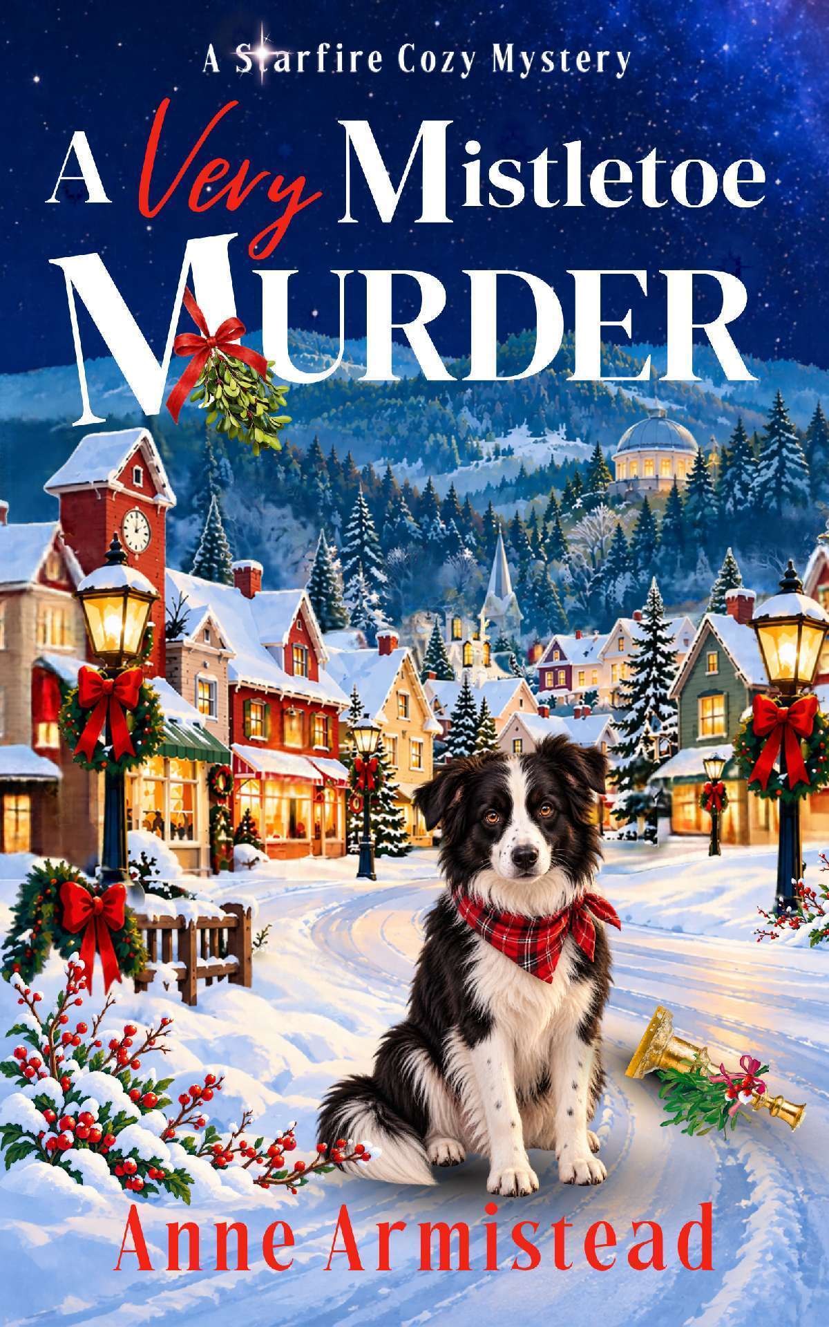 A Very Mistletoe Murder - A Starfire Cozy Mystery 1