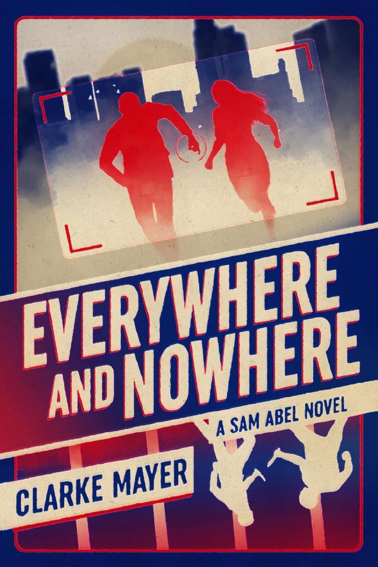Everywhere and Nowhere: A Sam Abel Novel (Whispers and Shadows Spy Series, Sam Abel Book 2) - The Whispers and Shadows Series 2