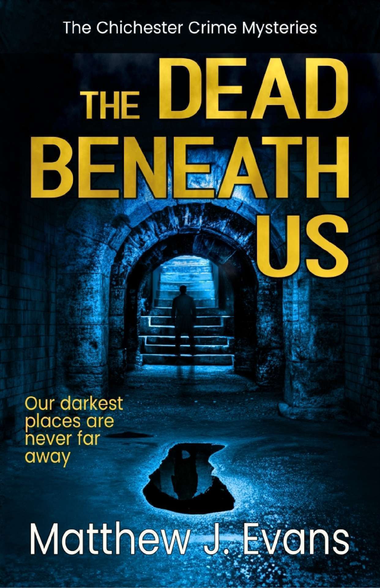 The Dead Beneath Us - The Chichester Crime Mysteries 1
