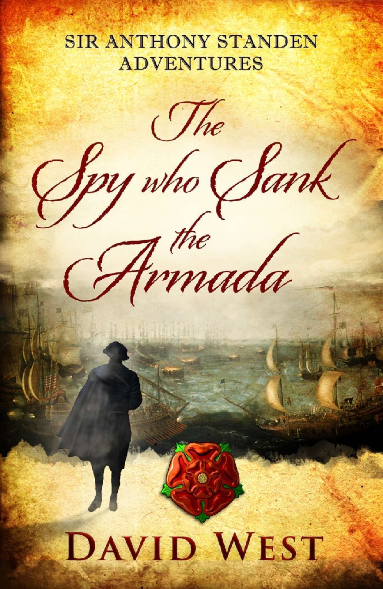 The Spy who Sank the Armada - Sir Anthony Standen Adventures 1