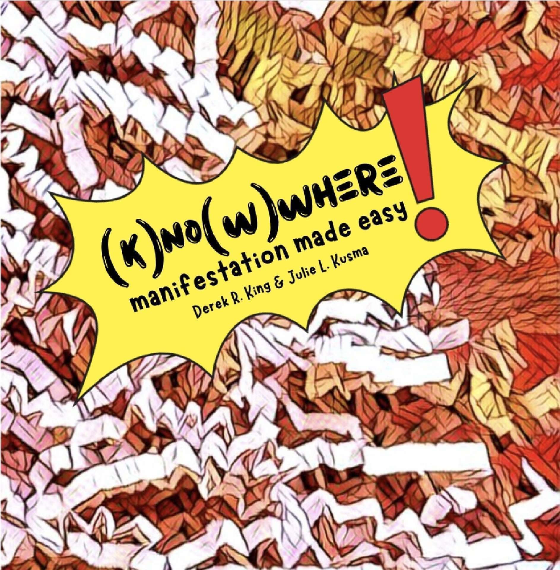 (K)no(w)where: Manifestation Made Easy - Our Education