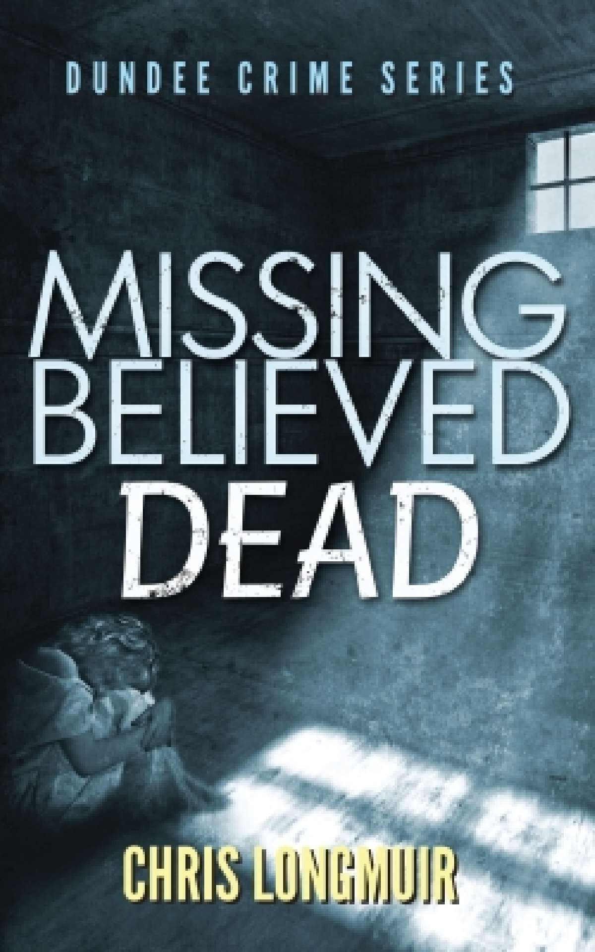 Missing Believed Dead - Dundee Crime Series 3