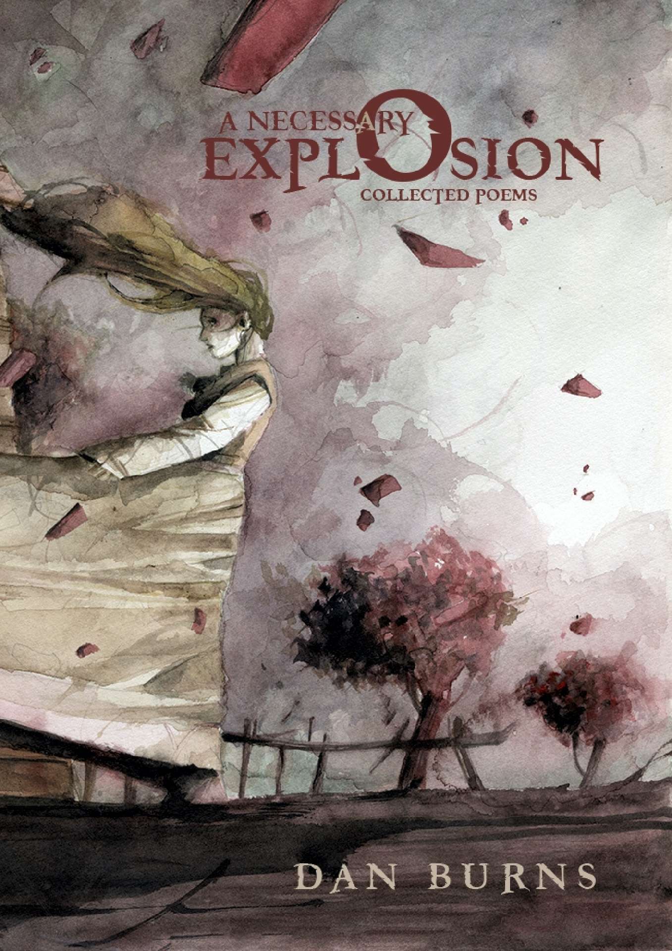 A Necessary Explosion: Collected Poems