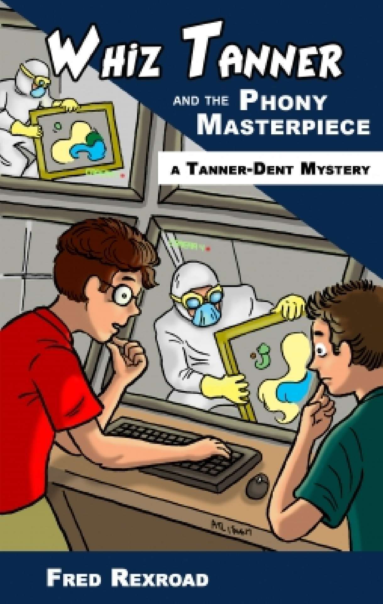 Whiz Tanner and the Phony Masterpiece - Tanner-Dent Mysteries 1