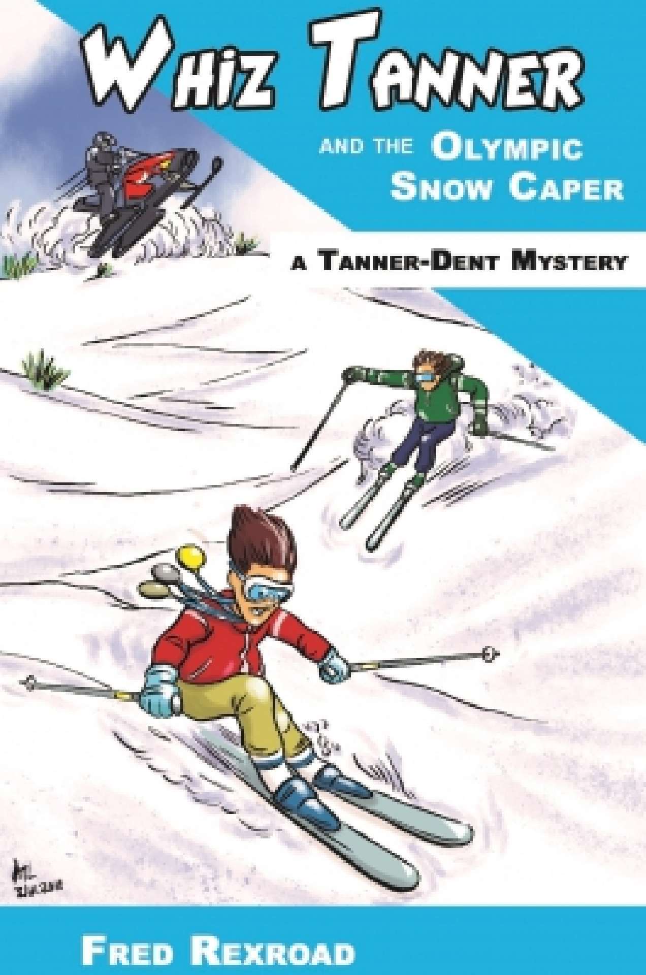 Whiz Tanner and the Olympic Snow Caper - Tanner-Dent Mysteries 4