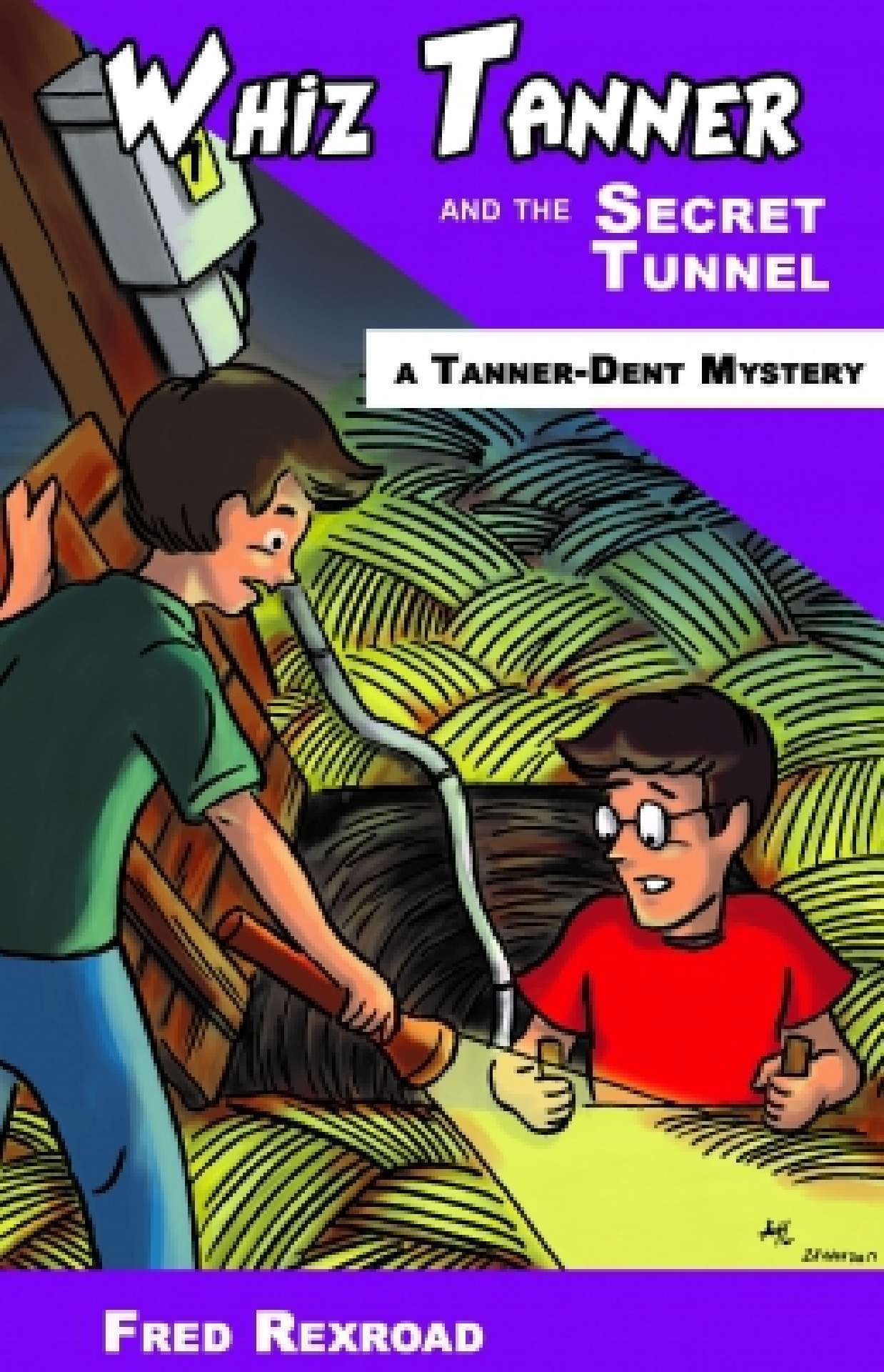 Whiz Tanner and the Secret Tunnel - Tanner-Dent Mysteries 3