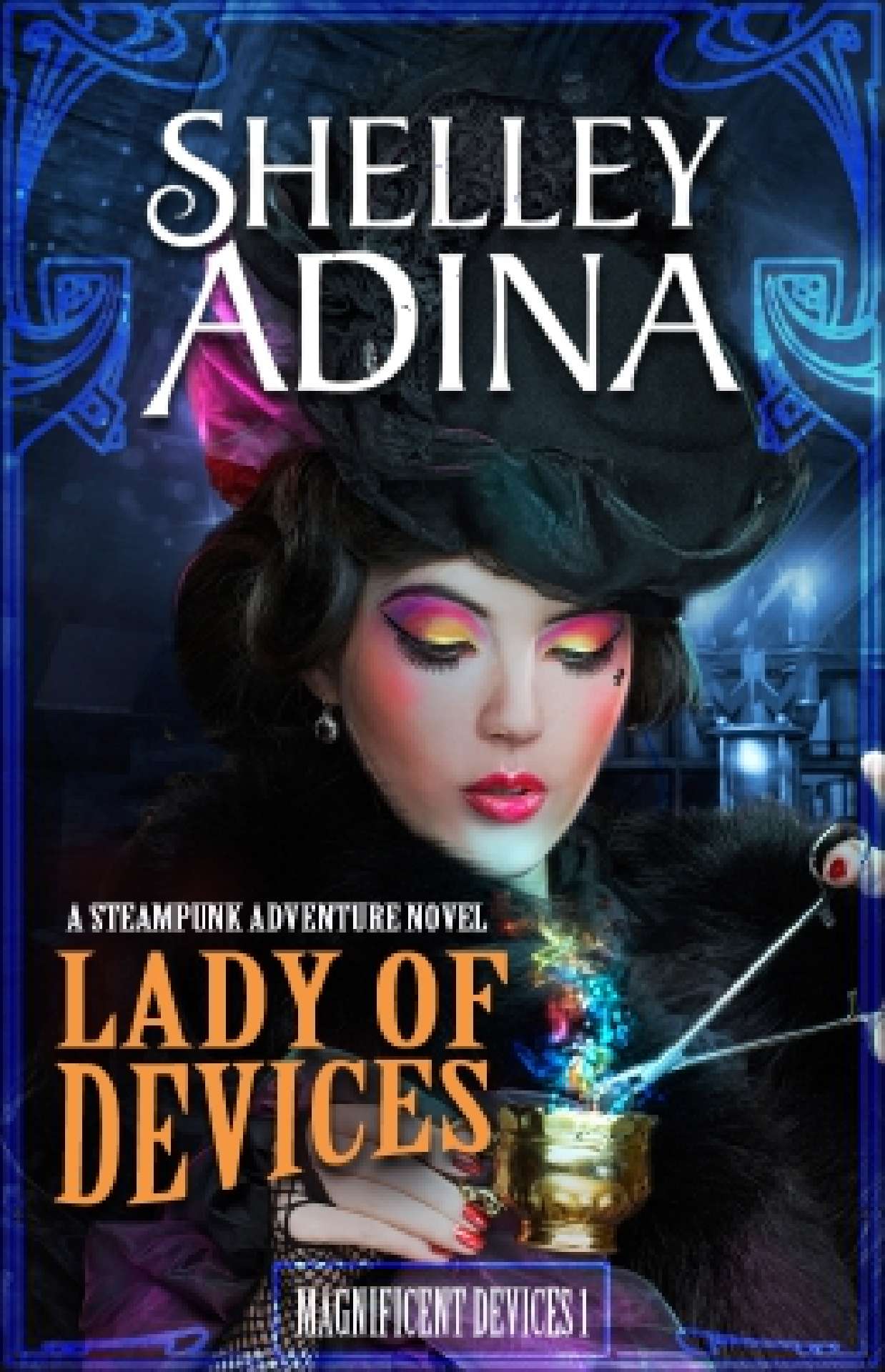 Lady of Devices: A steampunk adventure novel